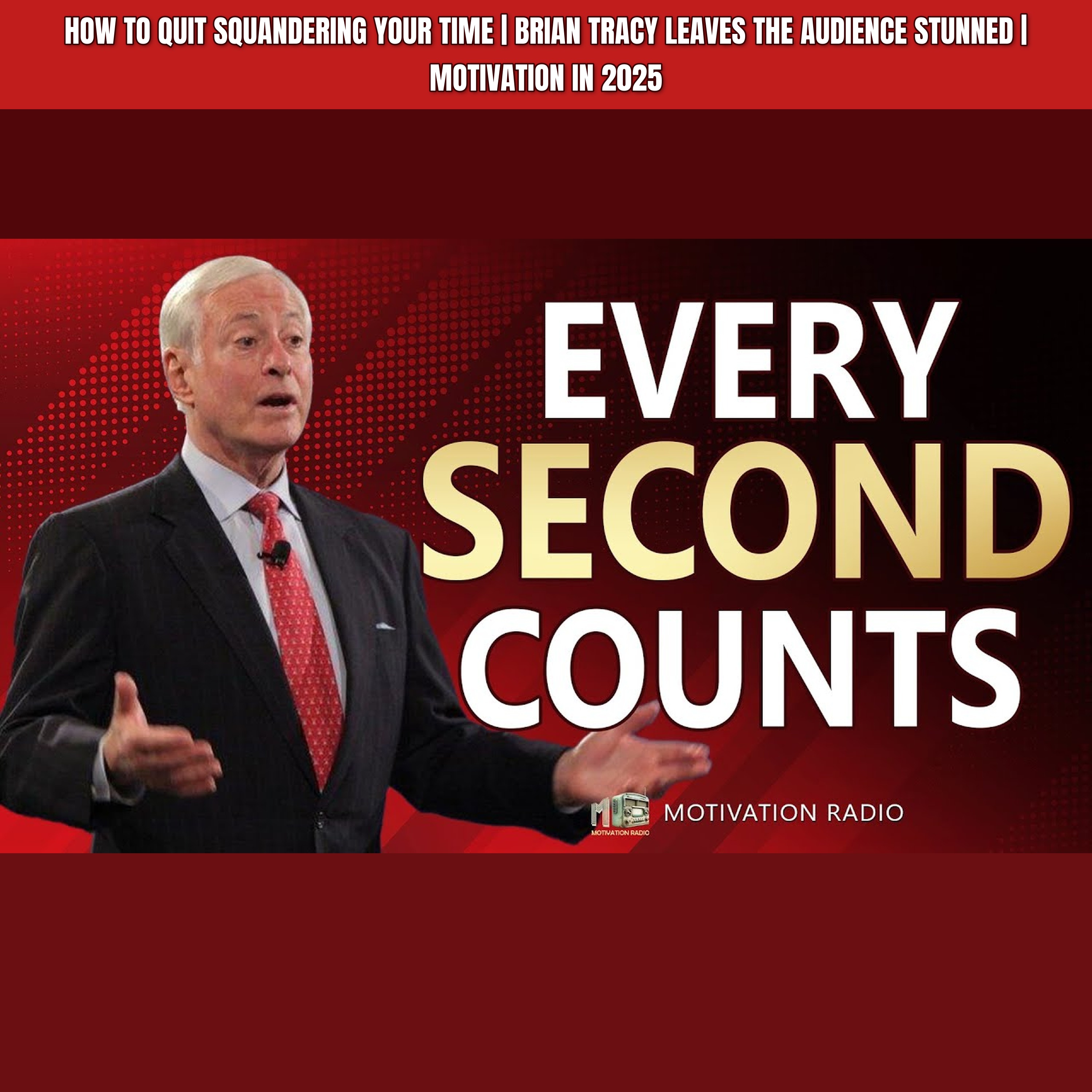 How To QUIT SQUANDERING Your TIME | Brian Tracy Leaves the Audience STUNNED | Motivation In 2025 episode artwork