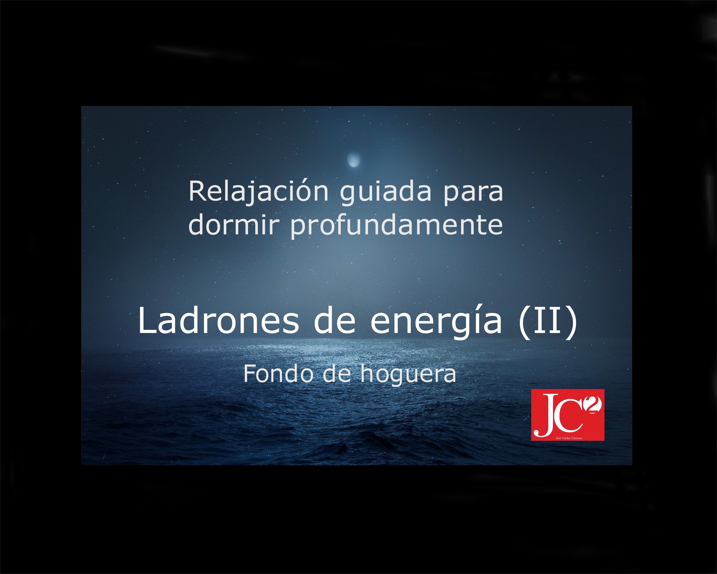 LADRONES DE ENERGÍA (II). | Relajación guiada para conciliar el sueño profundo. (V.1 Fondo de hoguera) episode artwork