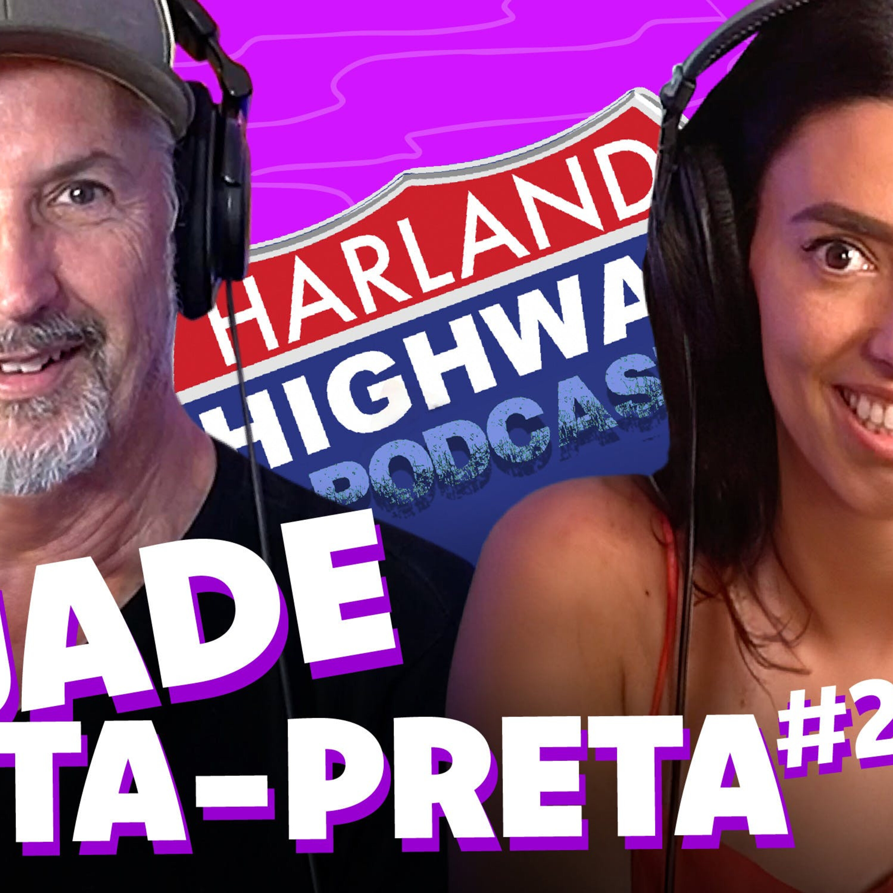 NEW HARLAND HIGHWAY #68 - JADE CATTA-PRETA, Comedian, Actor