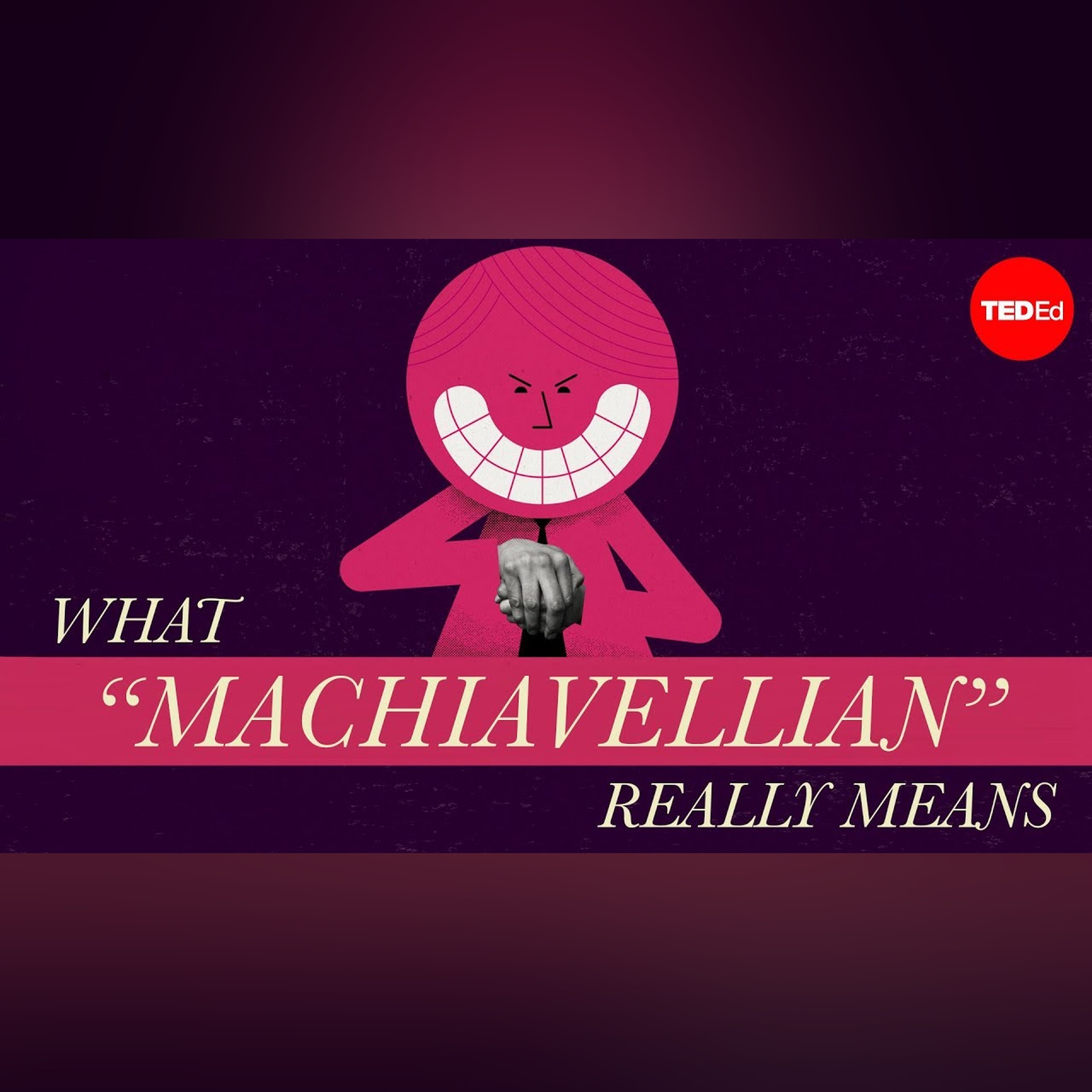What “Machiavellian” really means - Pazit Cahlon and Alex Gendler