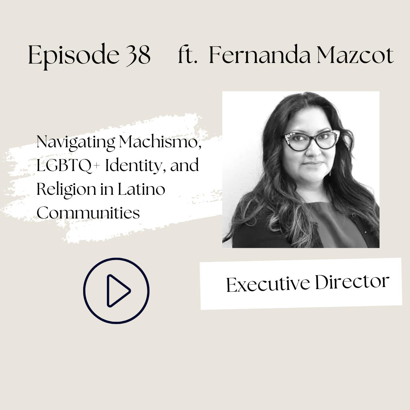 38 I Navigating Machismo, LGBTQ+ Identity, and Mental Health in Latino Communities (Fernanda Mazcot) 38 I Navigating Machismo, LGBTQ+ Identity, and Mental Health in Latino Communities (Fernanda Mazcot)