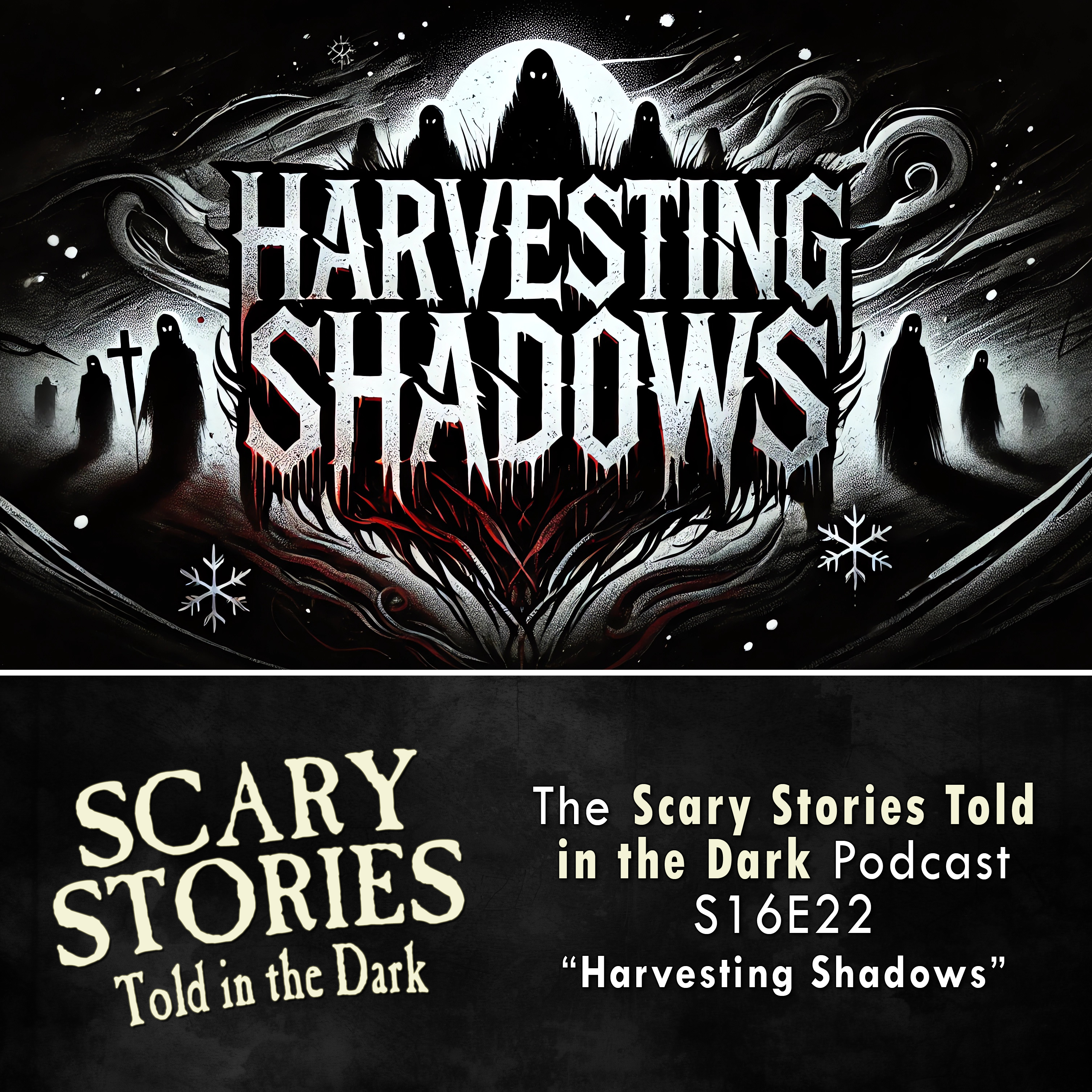 S16E22 - "Harvesting Shadows" – Scary Stories Told in the Dark podcast episode