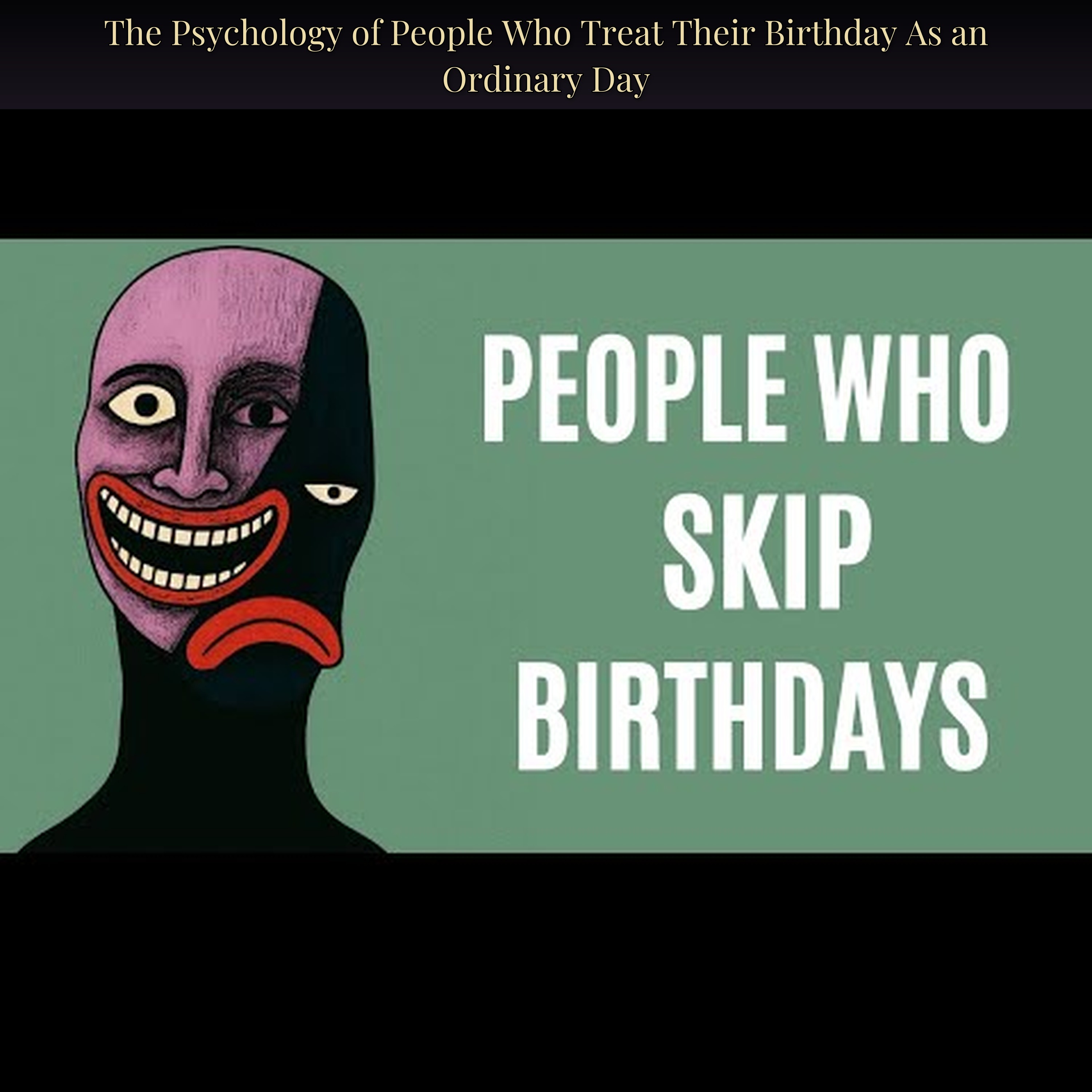 The Psychology of People Who Treat Their Birthday As an Ordinary Day