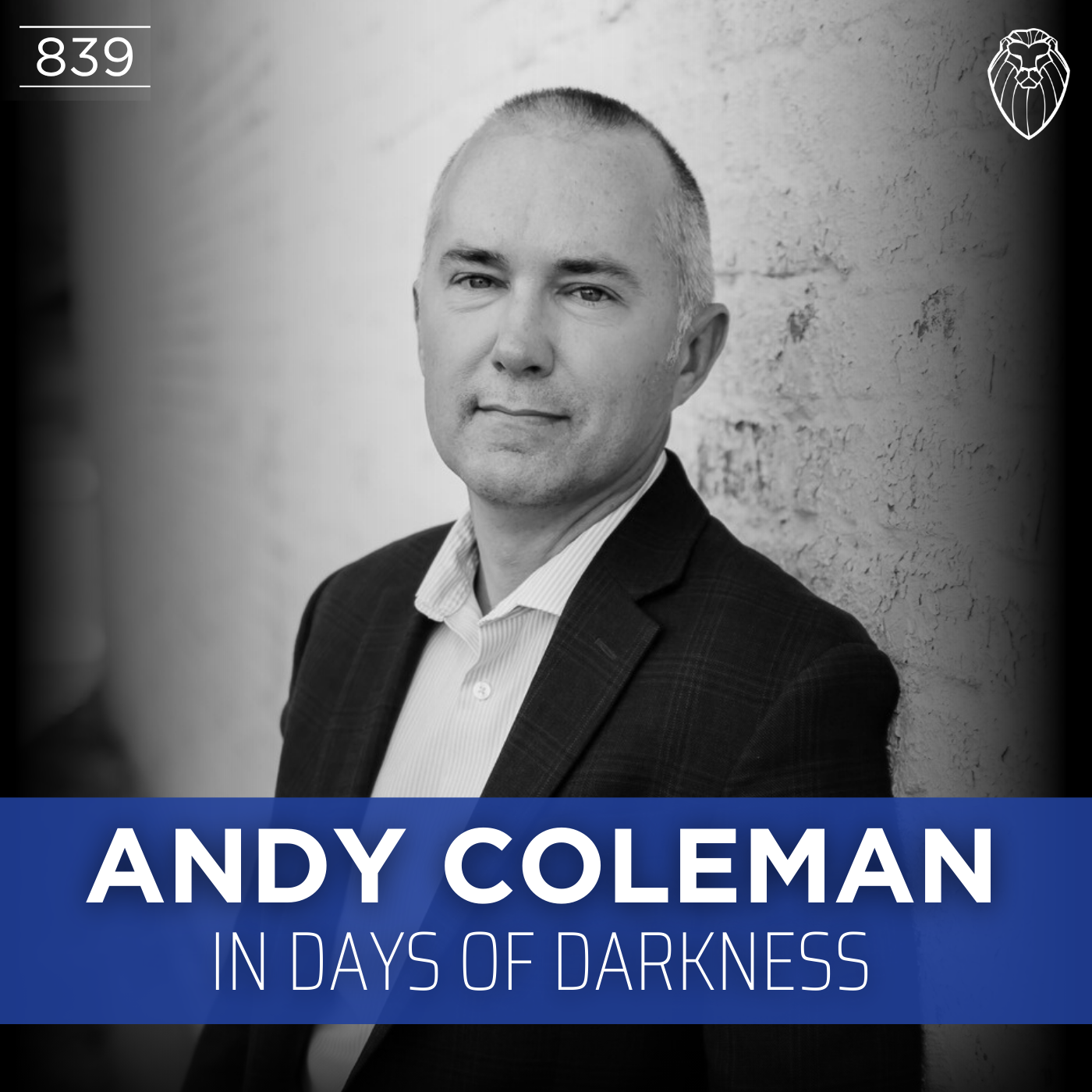 ANDY COLEMAN | In Days of Darkness (Ep. 839)