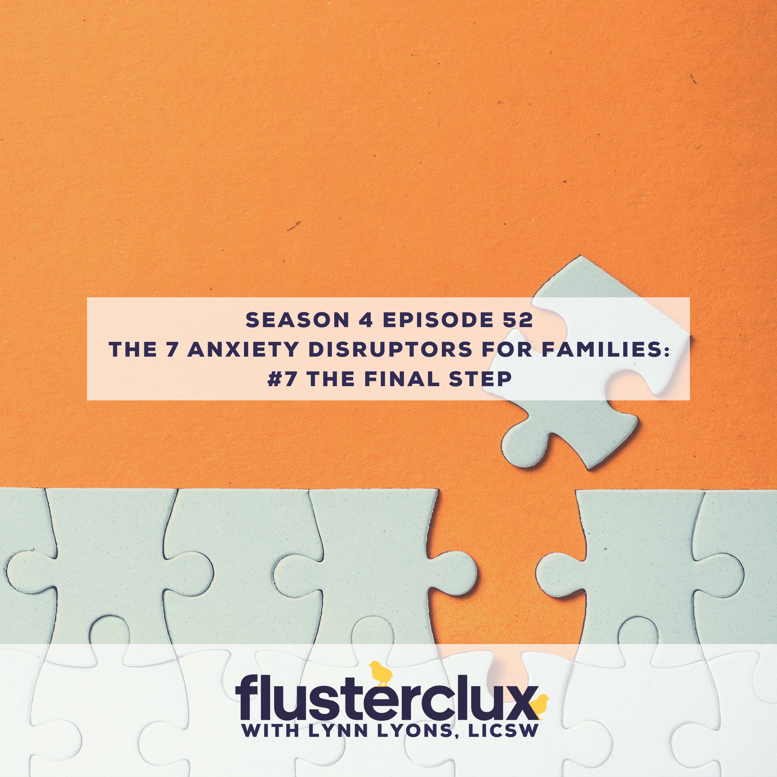 The 7 Anxiety Disruptors For Families: #7 The Final Step to Practice