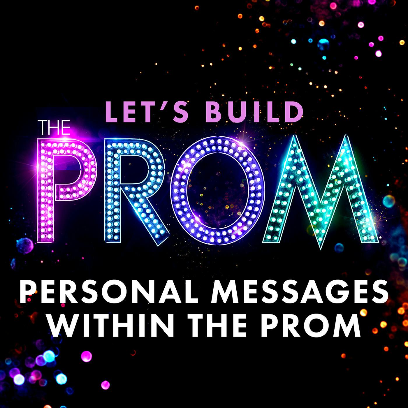 Be Proud of Who You Are - Personal Messages within The Prom