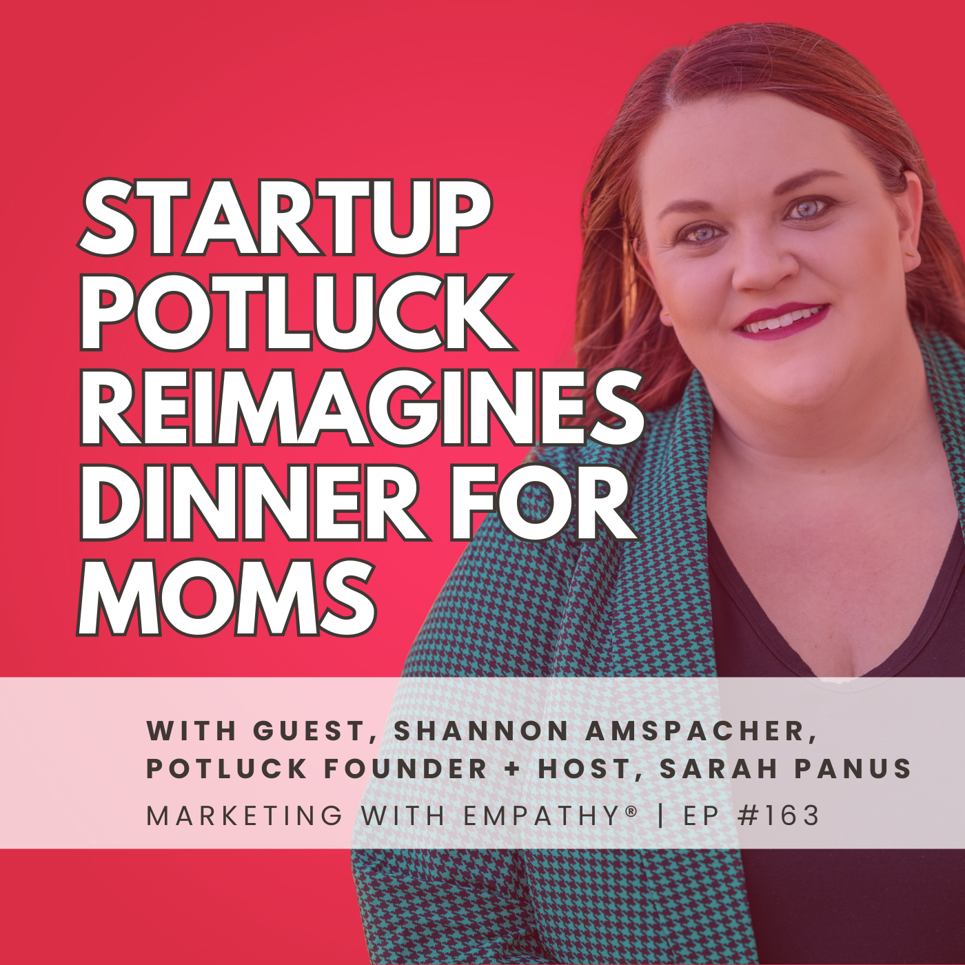 163. How Startup Potluck Reimagines Dinner for Moms - Shannon Amspacher