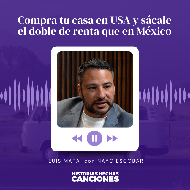 418. Compra tu casa en USA y sácale el doble de renta que en México - Luis Mata con Nayo Escobar