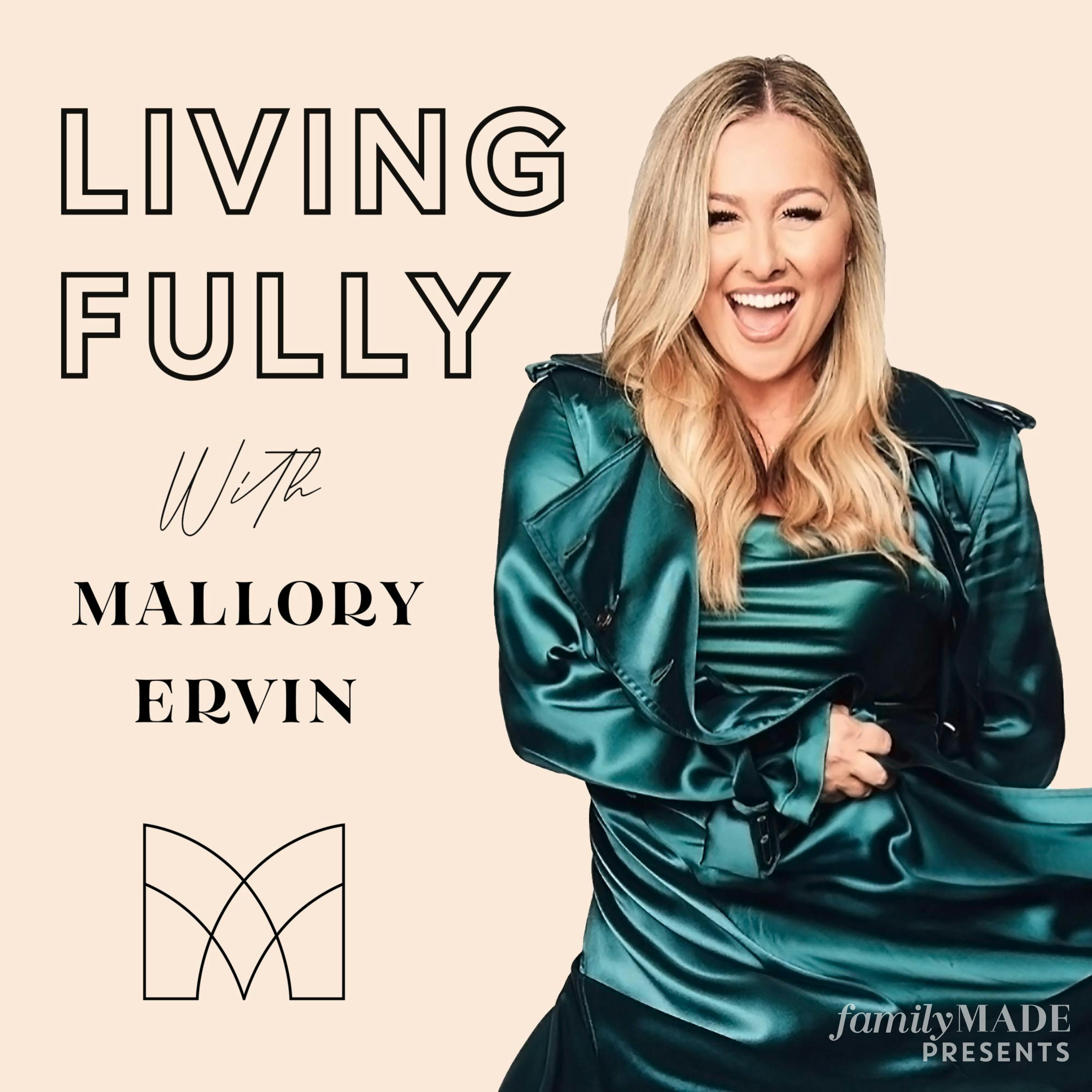 Living Fully with Mallory Ervin podcast show image