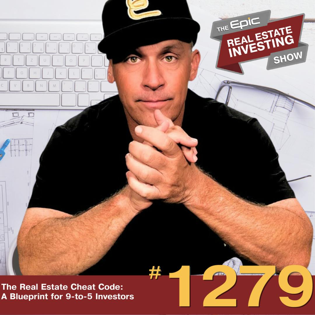 The Real Estate Cheat Code A Blueprint for 9-to-5 Investors | 1279