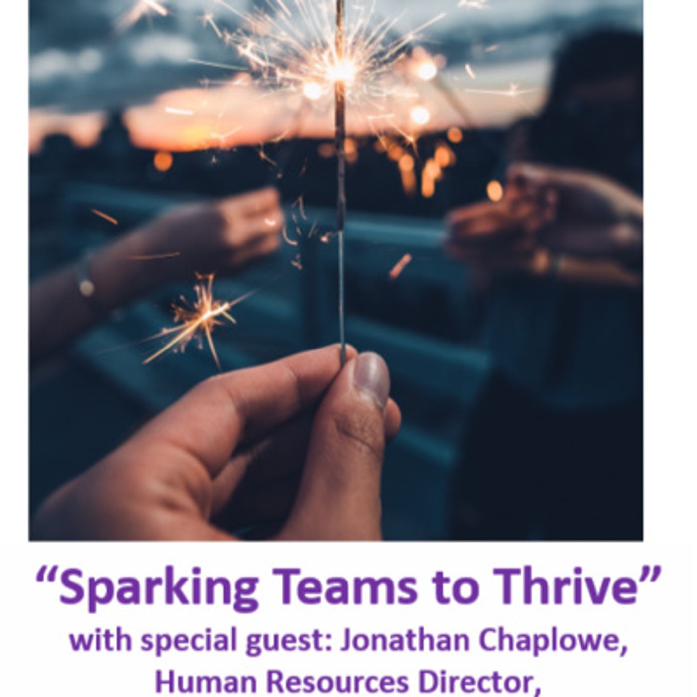 Ep. 31 - Time to Come Alive: "Sparking Teams To Thrive” with special guest: Jonathan Chaplowe, Director of HR for Texas A&M Hotel and Confer episode artwork