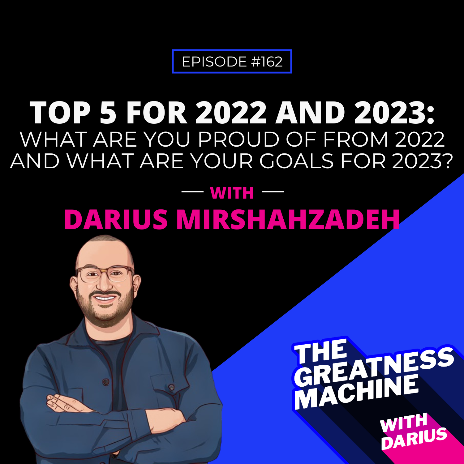 162 | Top 5 For 2022 And 2023: What Are You Proud Of From 2022 And What Are Your Goals For 2023? episode artwork