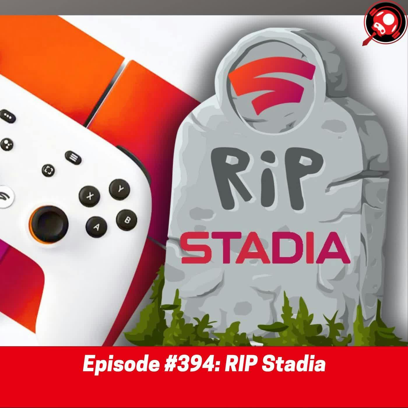 #394: RIP Stadia