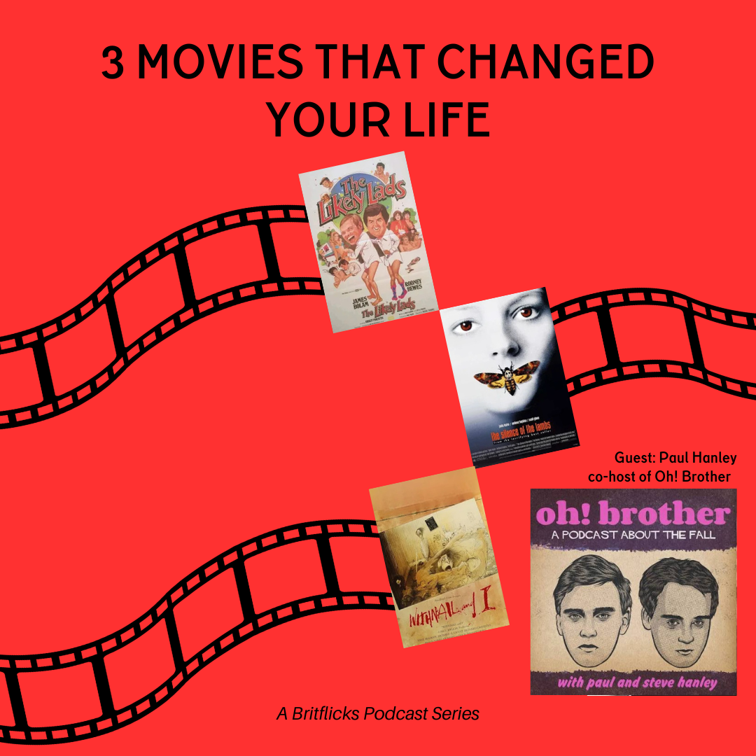 3 Movies That Changed Your Life: The Likely Lads, The Silence Of The Lambs & Withnail And I with Paul Hanley, co-host of The Fall podcast OH! BROTHER episode artwork