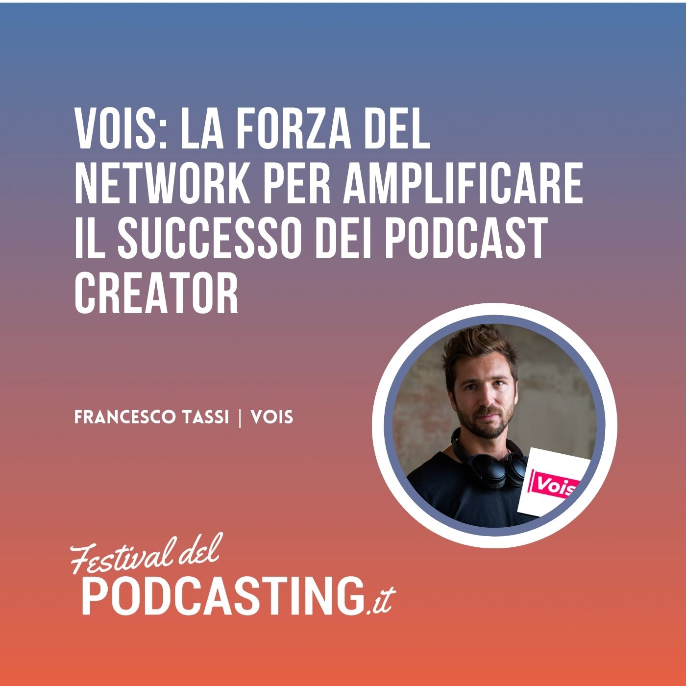 VOIS: La forza del network per amplificare il successo dei podcast creator - con Francesco Tassi di Vois episode artwork