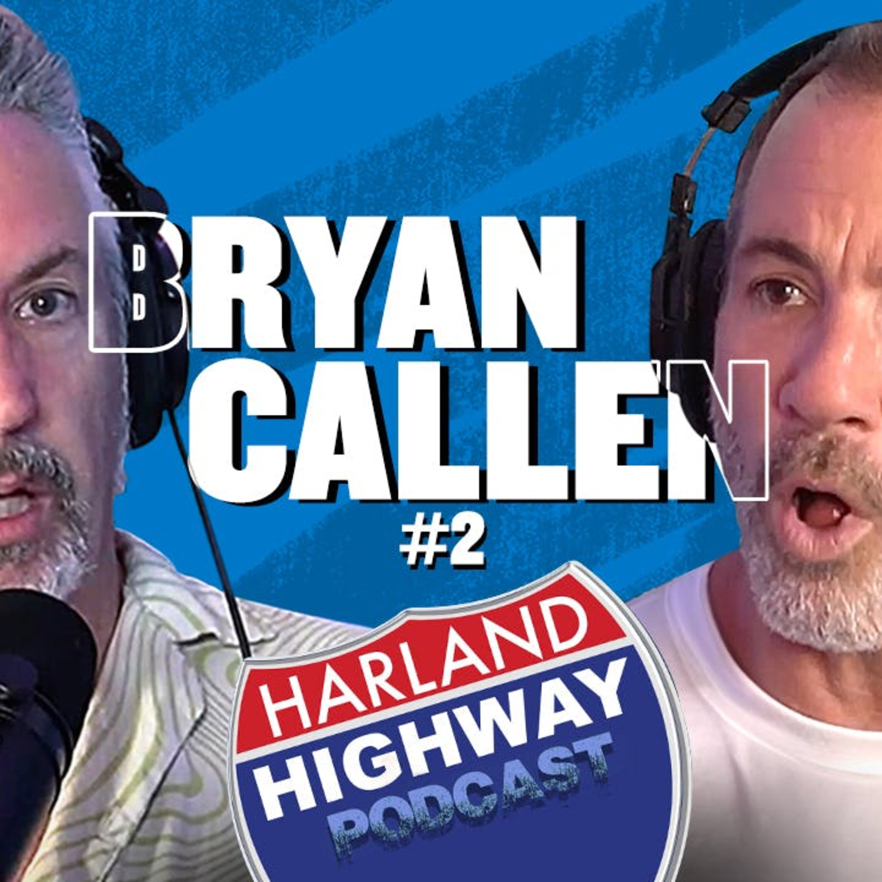 NEW HARLAND HIGHWAY #66 - BRYAN CALLEN, Comedian, Actor, Writer. Bryan's 2nd visit is full of MOON LANDING challenges, Walruses, and mind reading!