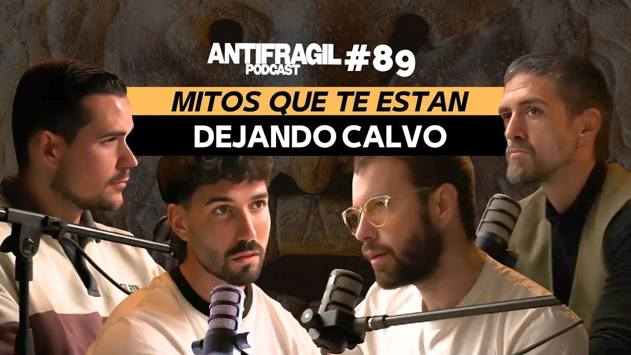 #089 — ''Mitos que te están dejando calvo'' con Endika Montiel y Juan Bola | Antrifragil Podcast #089 — ''Mitos que te están dejando calvo'' con Endika Montiel y Juan Bola | Antrifragil Podcast