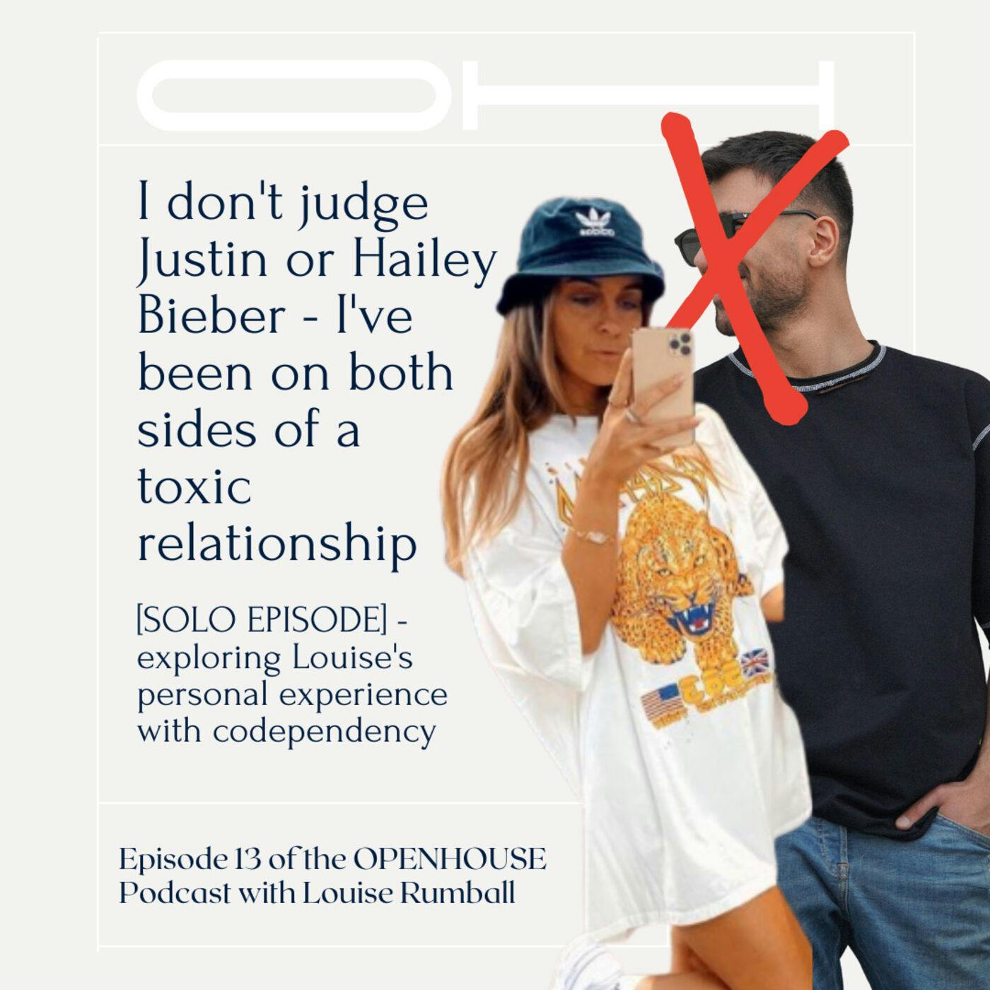 13 - TOXIC RELATIONSHIP - I don't judge Justin or Hailey - I've been on both sides of a toxic relationship