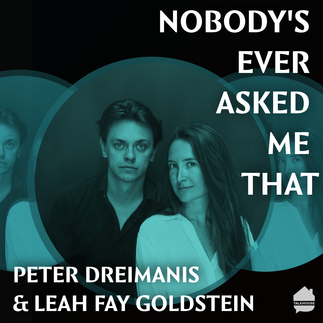 Nobody's Ever Asked Me That: Peter Dreimanis & Leah Fay Goldstein