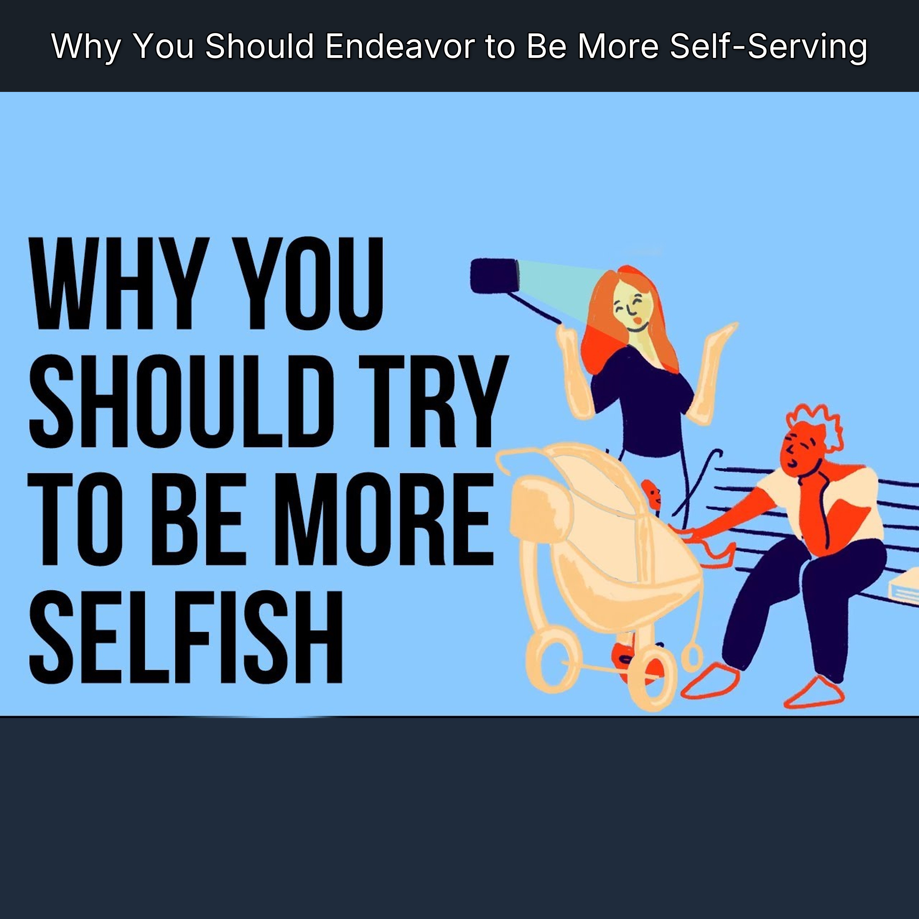 Why You Should Endeavor to Be More Self-Serving