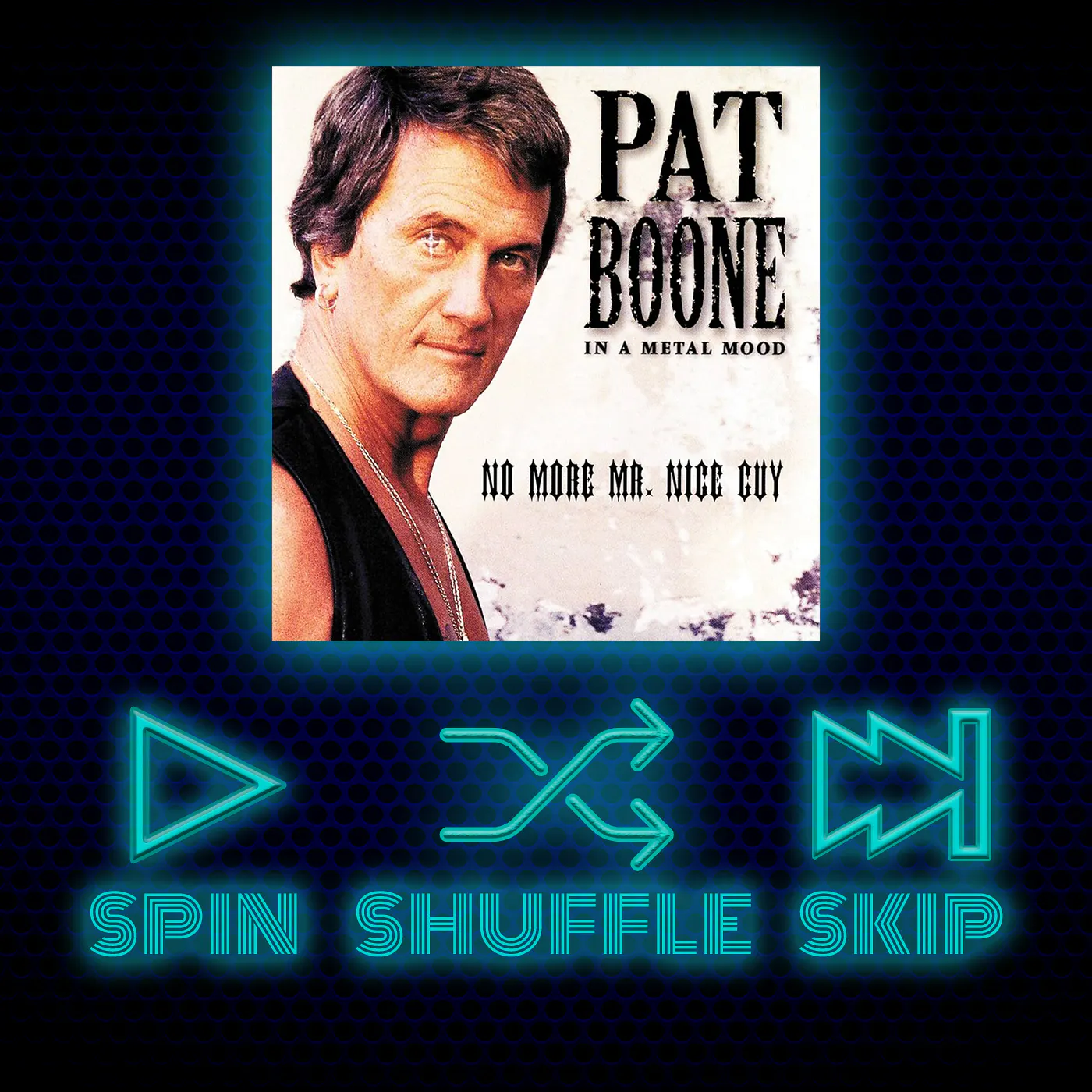 Spin Shuffle Skip - Pat Boone: In A Metal Mood episode artwork