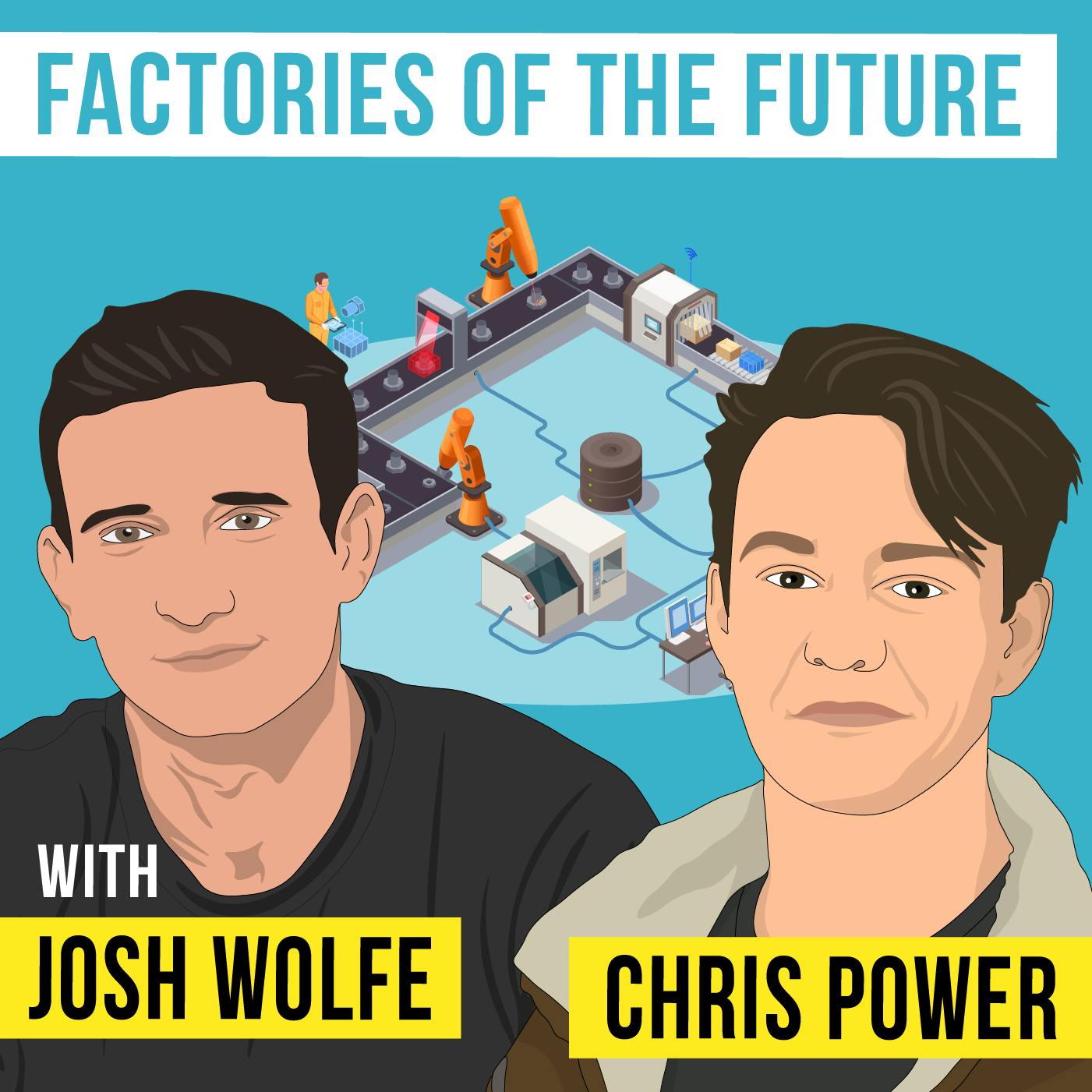 Josh Wolfe & Chris Power - Factories of the Future