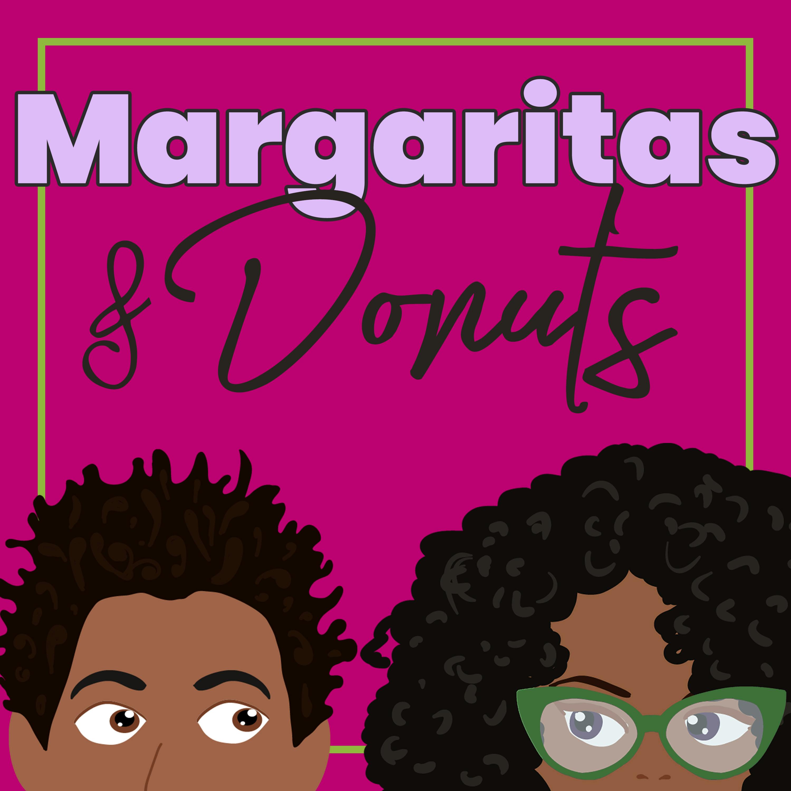 "    Margaritas & Donuts " Podcast