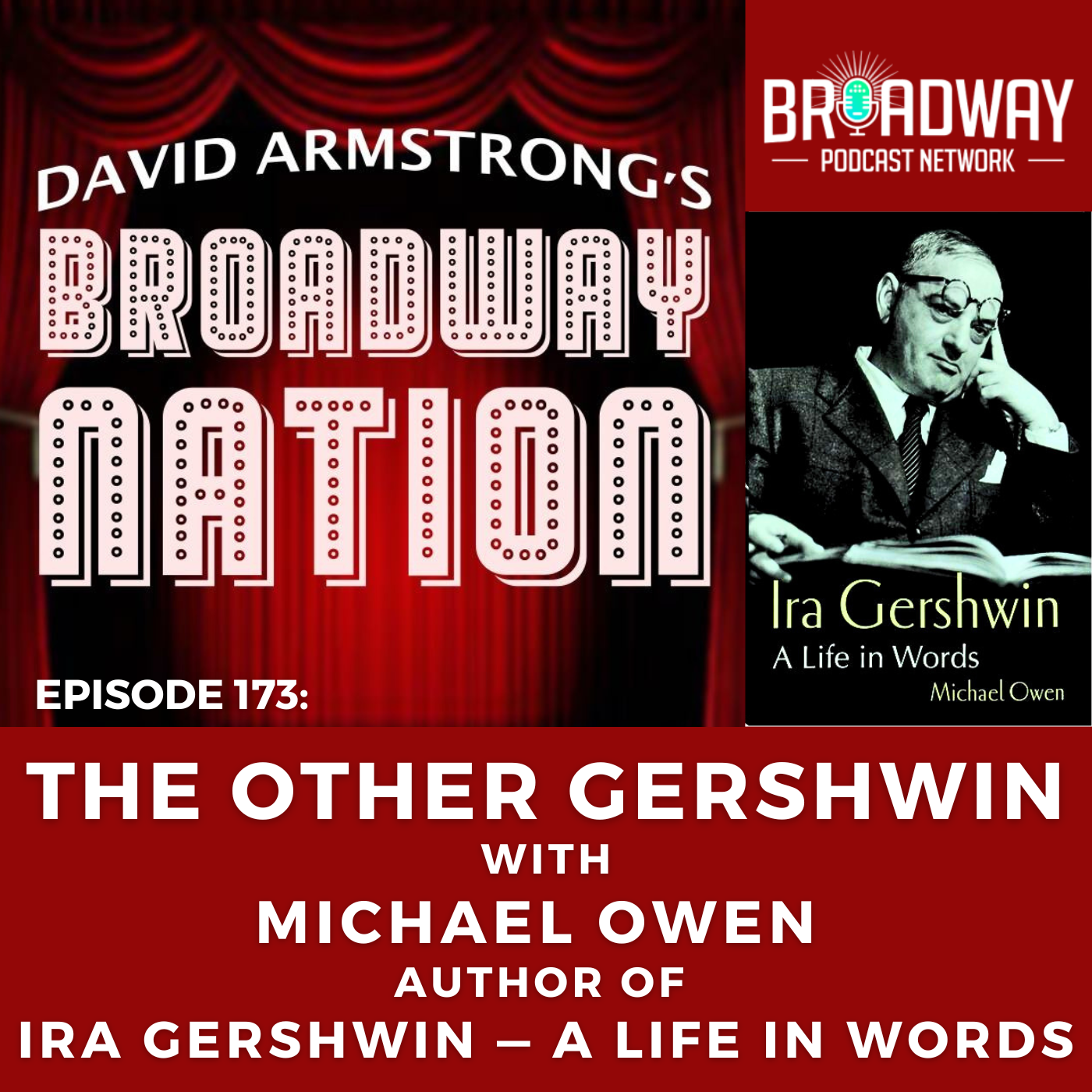 Episode 173: THE OTHER GERSHWIN — with MICHAEL OWEN, author of IRA GERSHWIN — A LIFE IN WORDS
