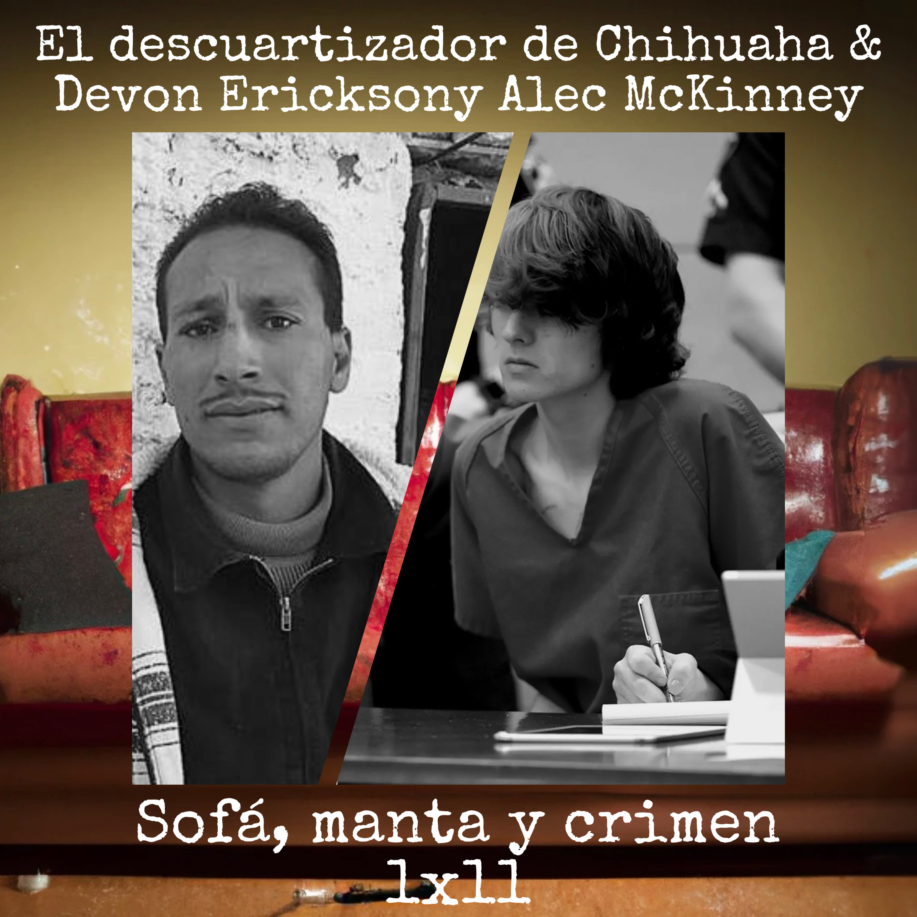 1x11 El descuartizador de Chihuahua & Devon Erickson y Alec McKinney episode artwork