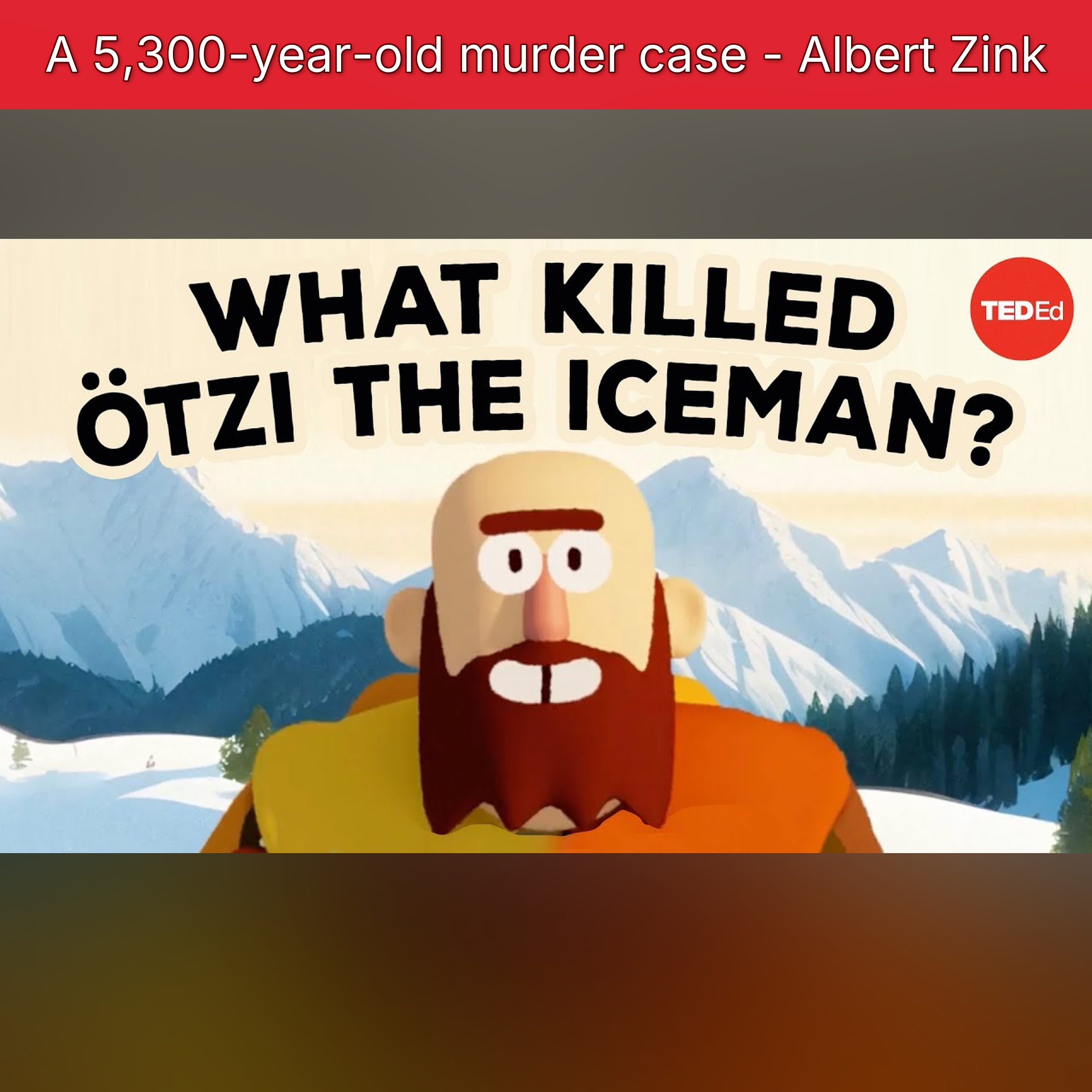 A 5,300-year-old murder case - Albert Zink