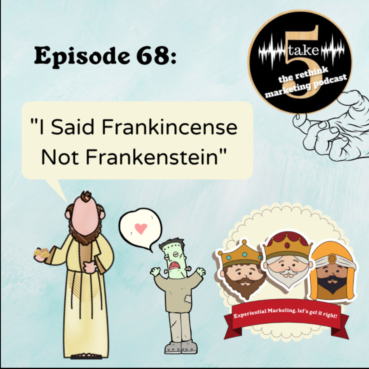 I Said Frankincense, Not Frankenstein! How do we Get Experiential Marketing Right? episode artwork