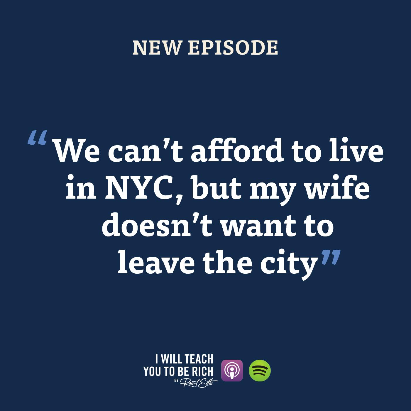 6. “We can’t afford to live in NYC, but my wife doesn’t want to leave the city”