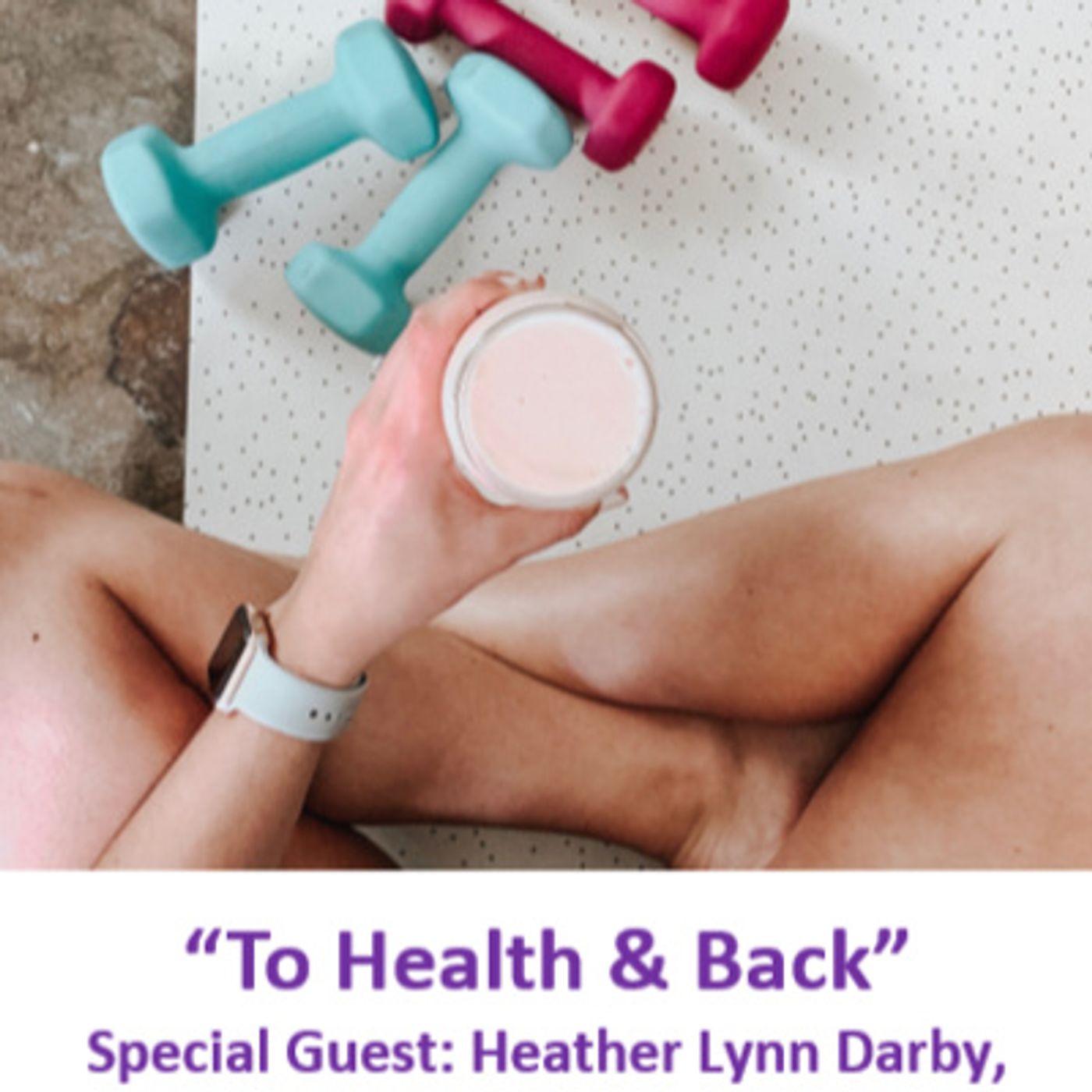 Ep. 30 - Time to Come Alive: "To Health & Back” with special guest: Heather Lynn Darby, nutrition coach and fitness strategist episode artwork