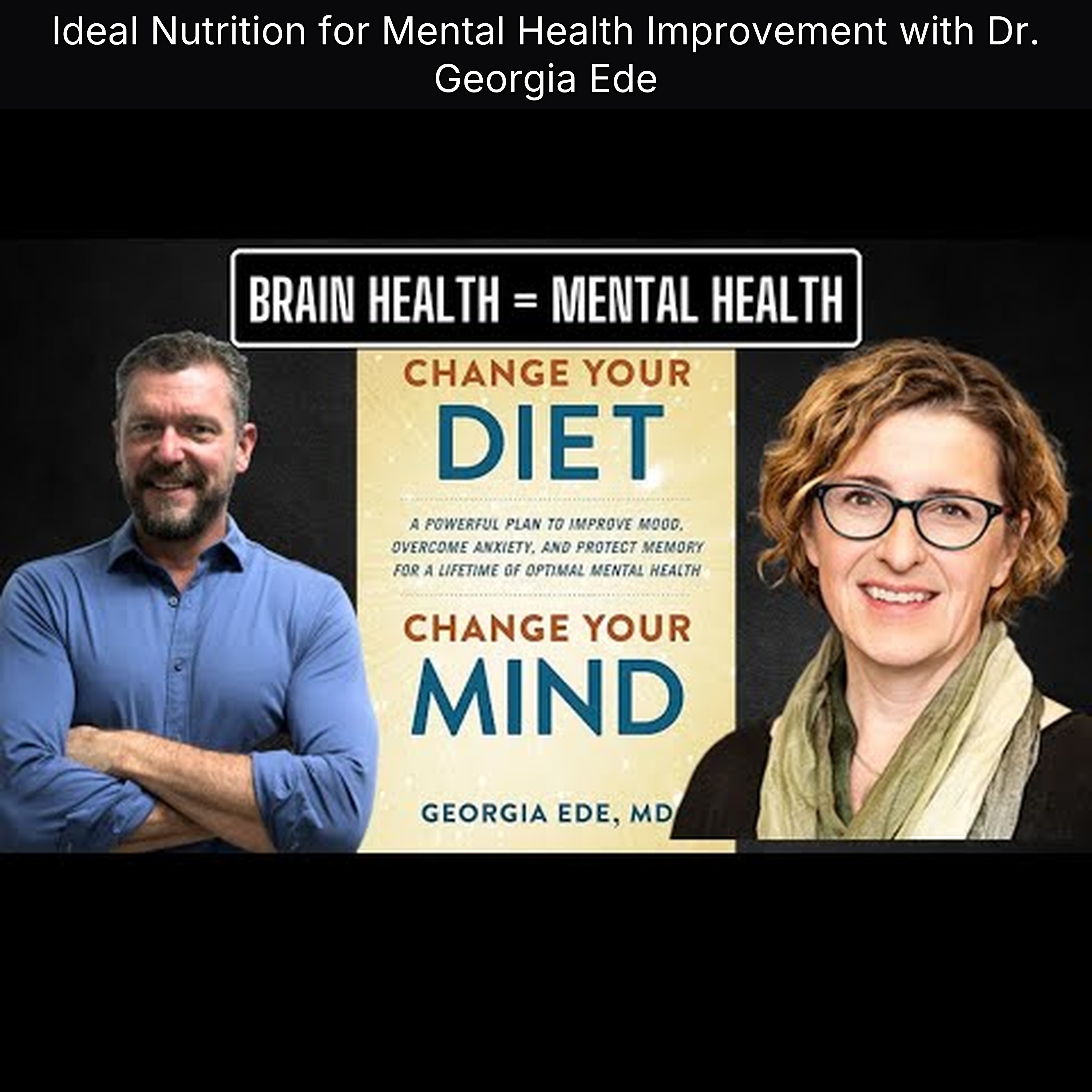 Ideal Nutrition for Mental Health Improvement with Dr. Georgia Ede