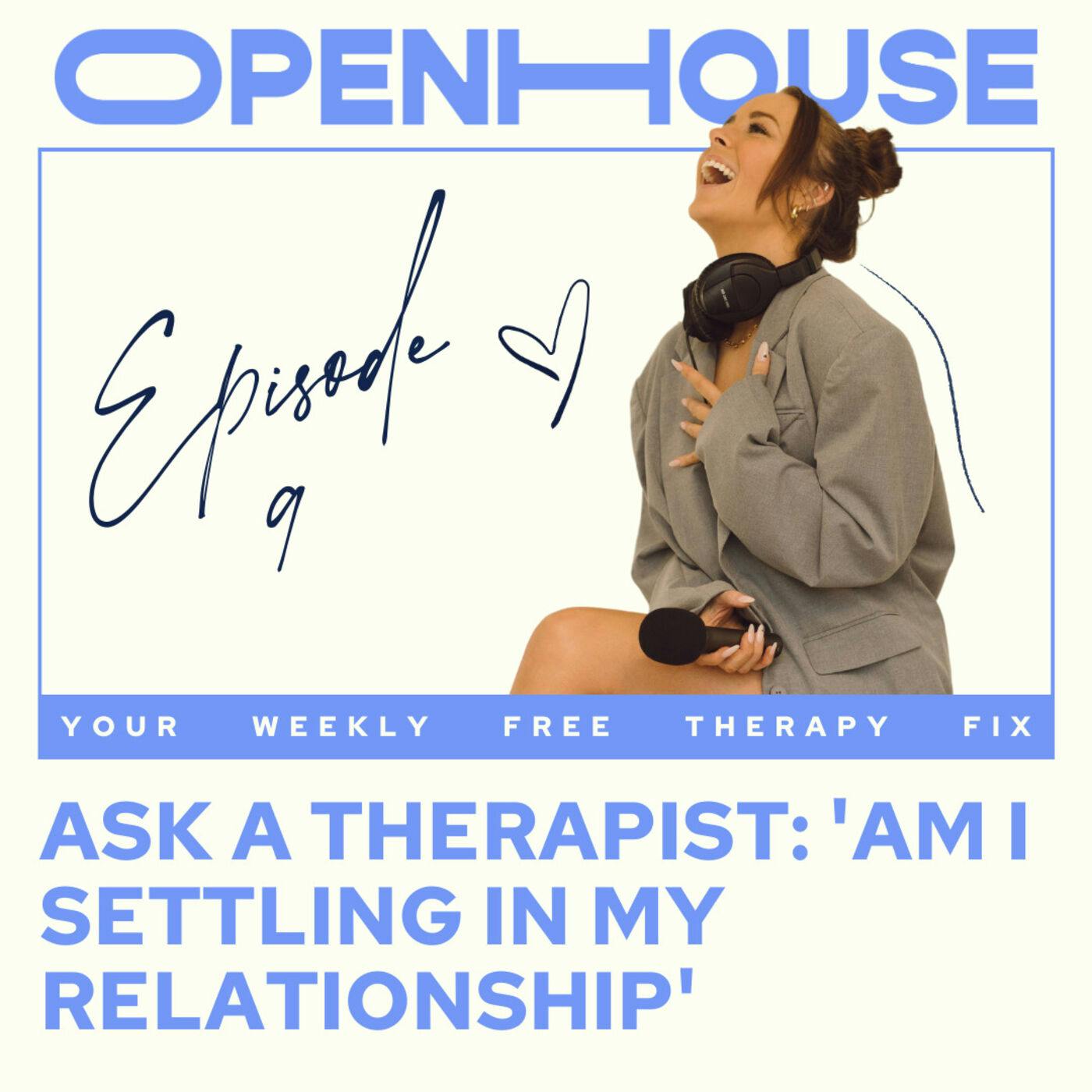 09 - DATING - Ask A Therapist: The Psychology of 'Am I Settling In My Relationship' + Dating After Breakup or Divorce