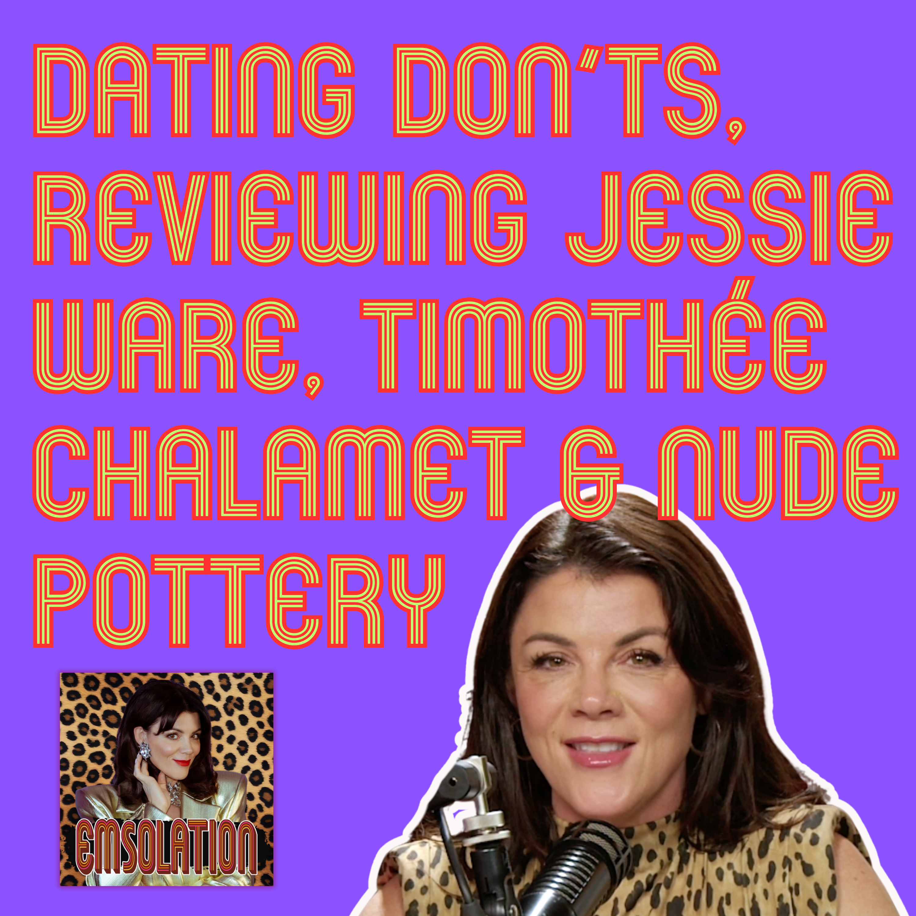 Dating Dont's, Reviewing Jessie Ware, Timothée Chalamet & Nude Pottery
