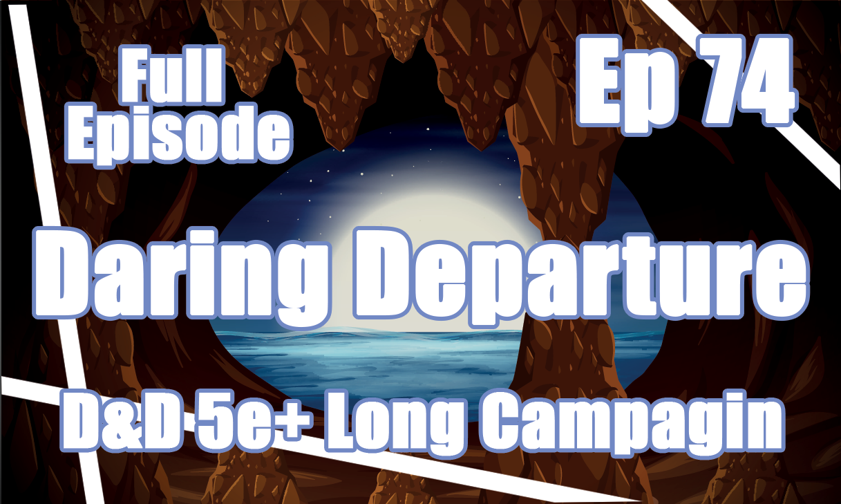 D&D Campaign:-Dungeon Damsels: EP 74 "Daring Departure" episode artwork