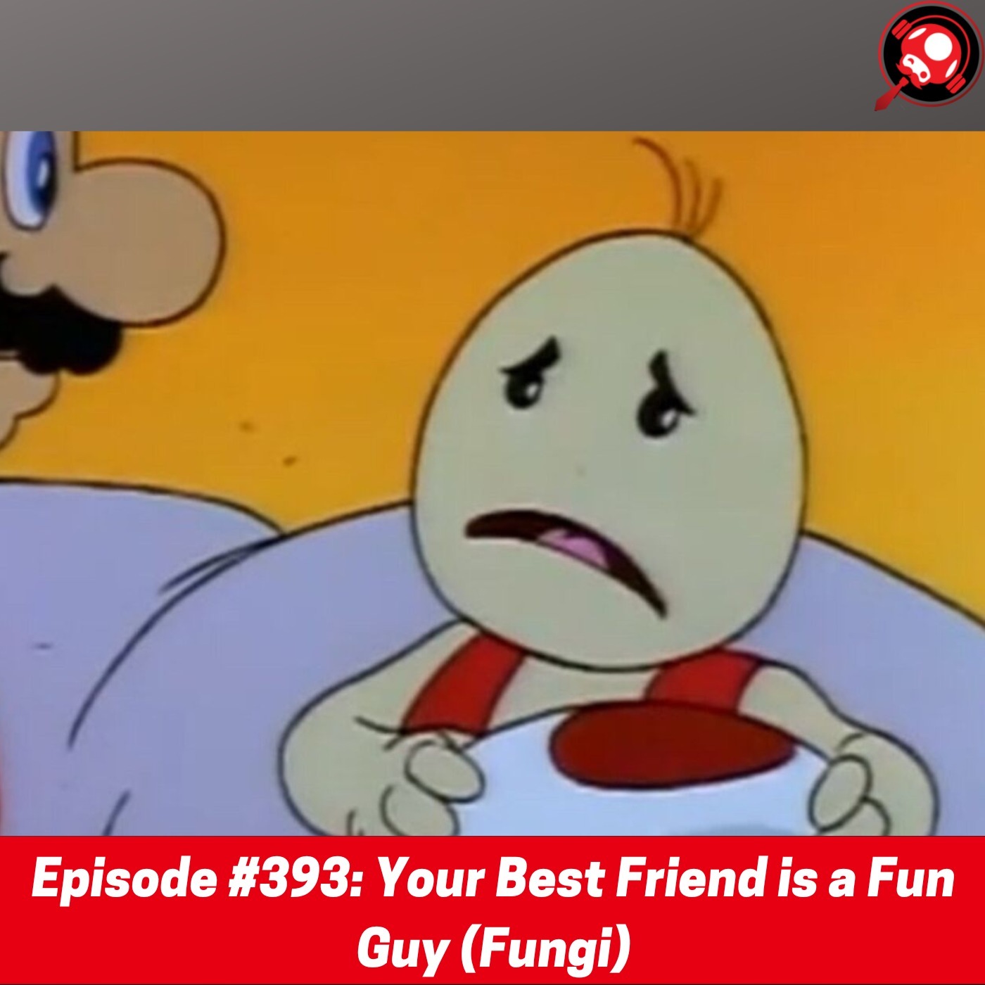 #393: Your Best Friend is a Fun Guy (Fungi) episode artwork