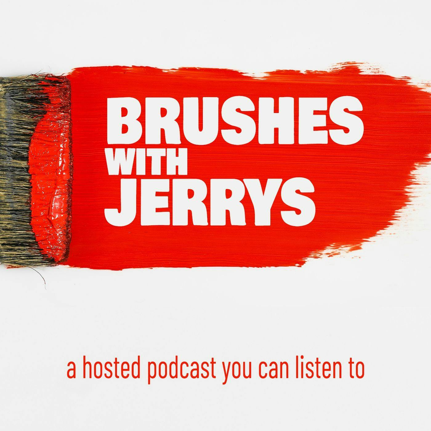 This is episode 7 of Brushes with Jerrys