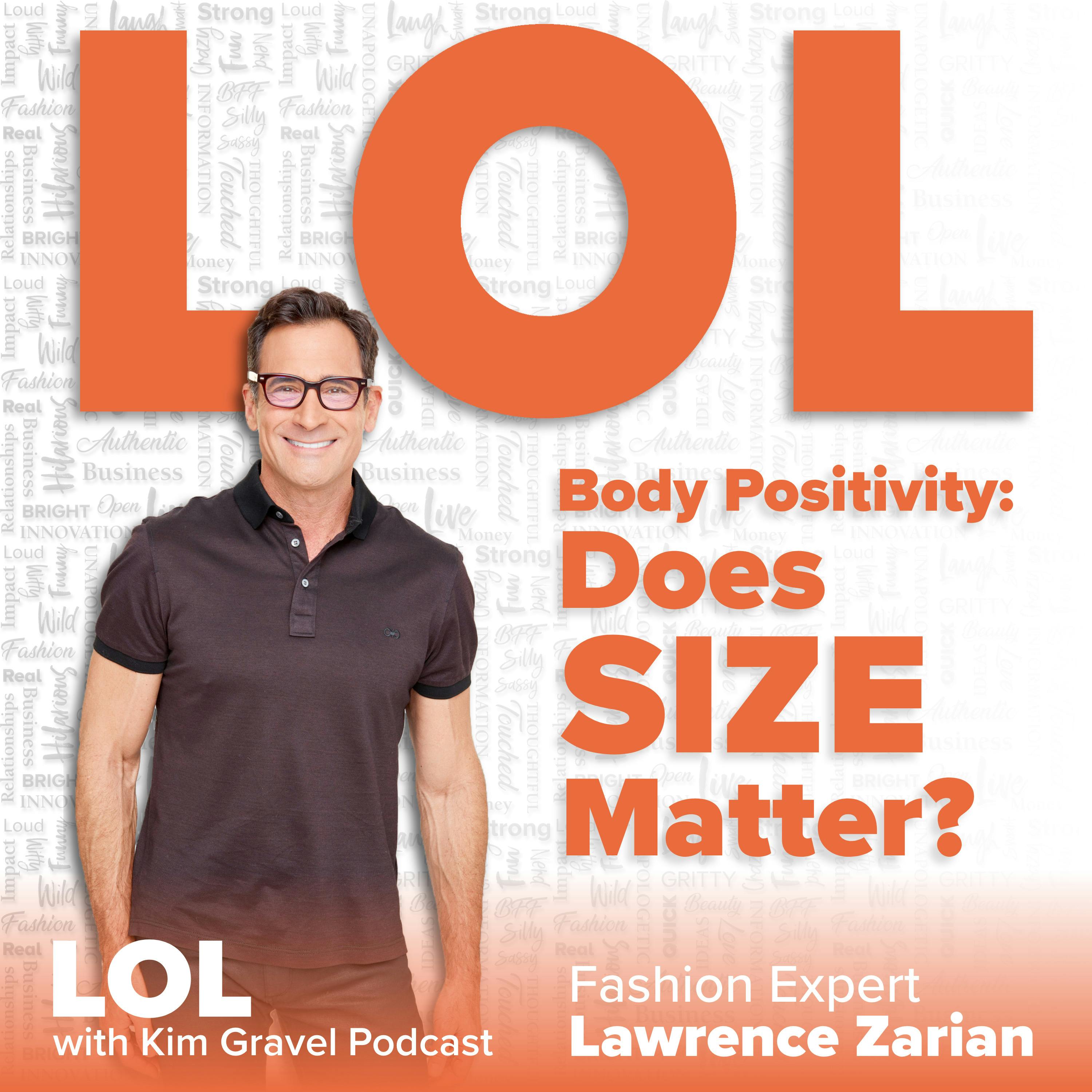 Body Positivity: Does Size Matter? with Lawrence Zarian Body Positivity: Does Size Matter? with Lawrence Zarian