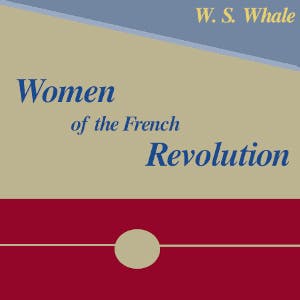 Women of the French Revolution by Winifred Stephens Whale ~ Full Audiobook