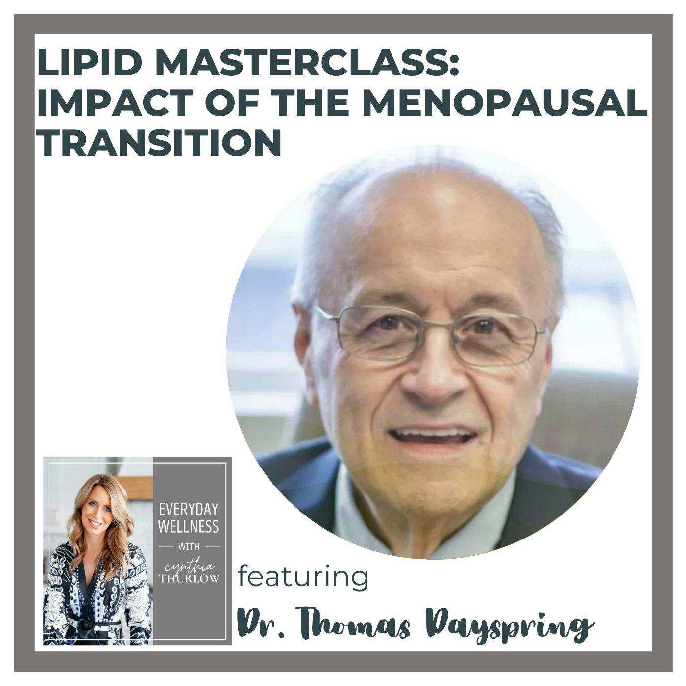 Ep. 358 Lipid Masterclass: Impact of the Menopausal Transition with Dr. Thomas Dayspring