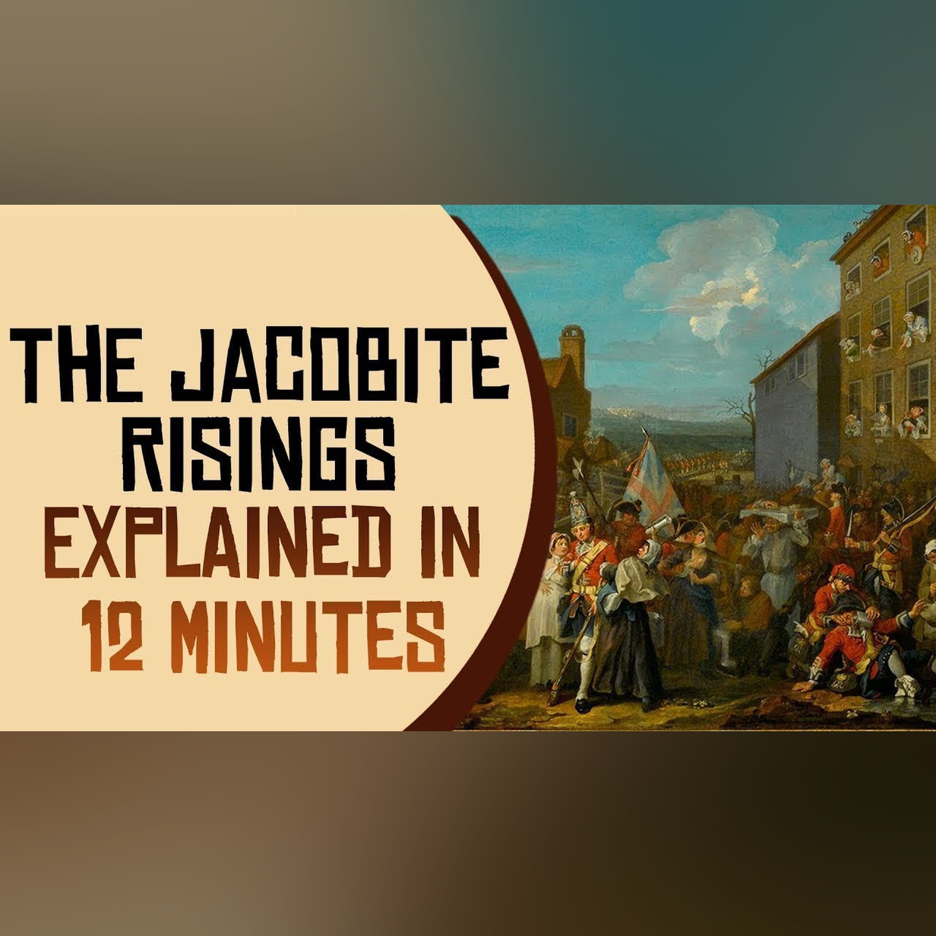The Jacobite Risings Explained in 12 Minutes episode artwork