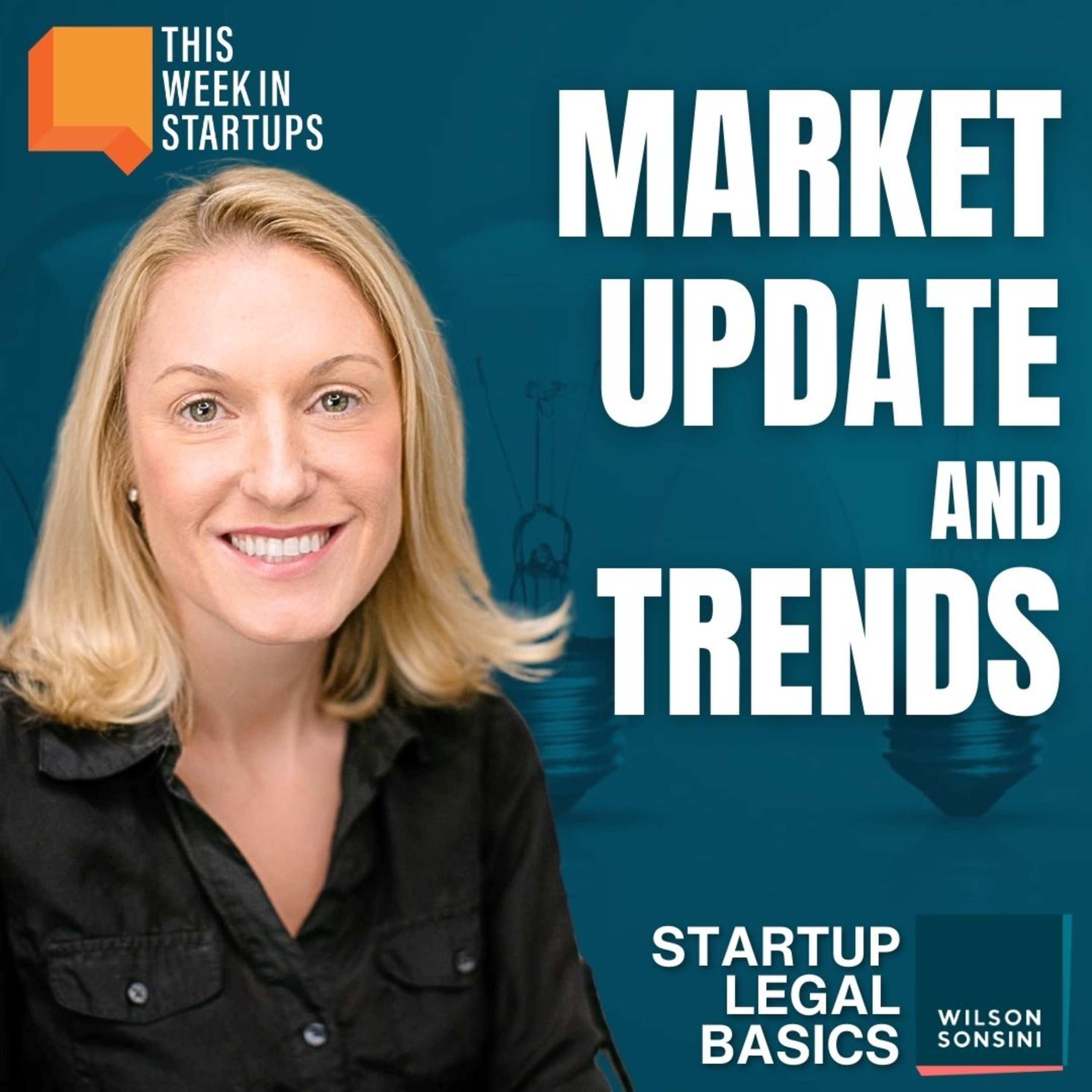 Market Update and Trends w/ Becki DeGraw | Wilson Sonsini Startup Legal Basics