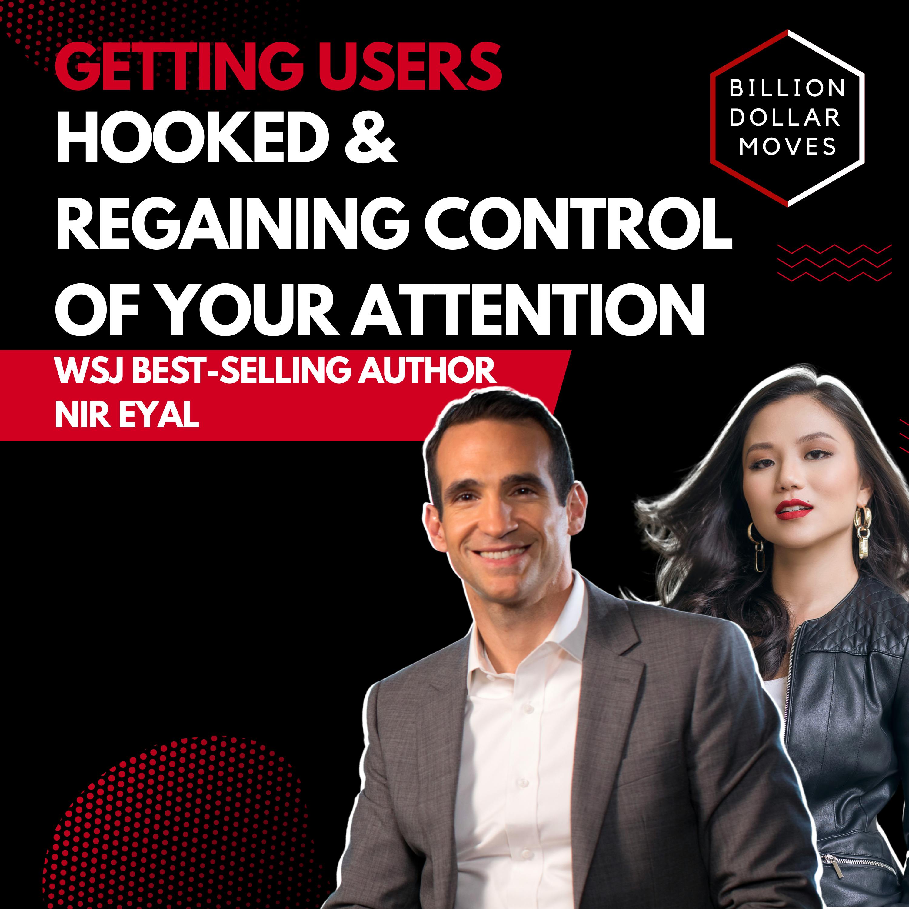 Getting Users Hooked & Regaining Control of Your Attention with Nir Eyal, WSJ Best-Selling Author of 'Hooked' & 'Indistractable'