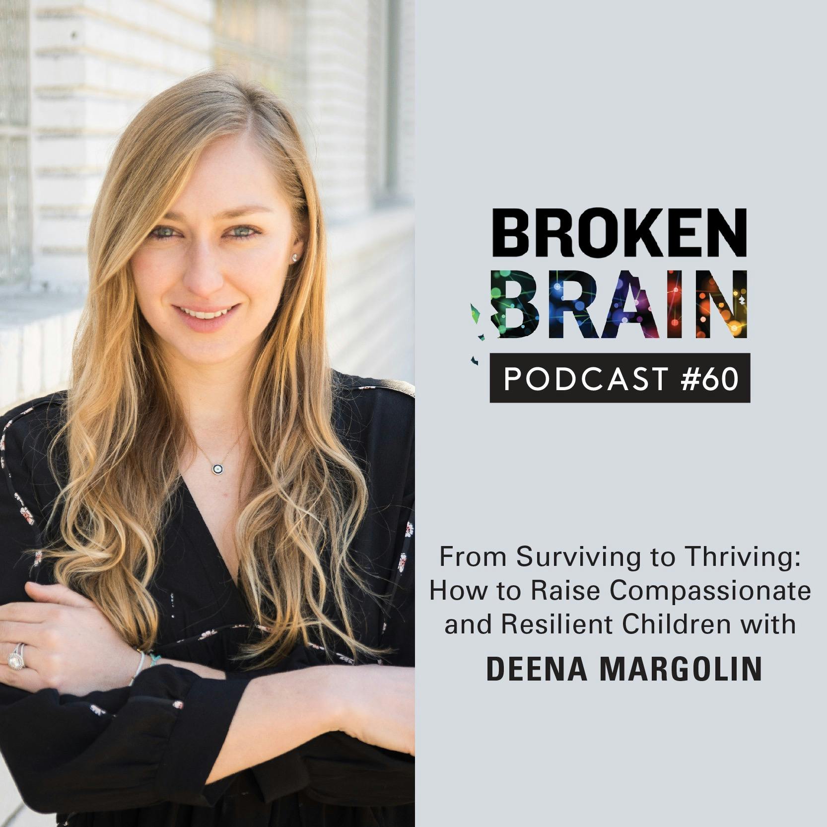 #60: From Surviving to Thriving: How to Raise Compassionate and Resilient Children with Deena Margolin