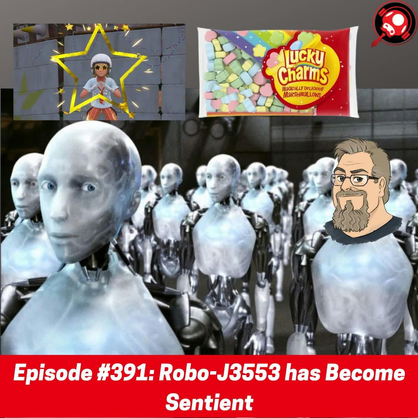 #391: Robo-J3553 has Become Sentient