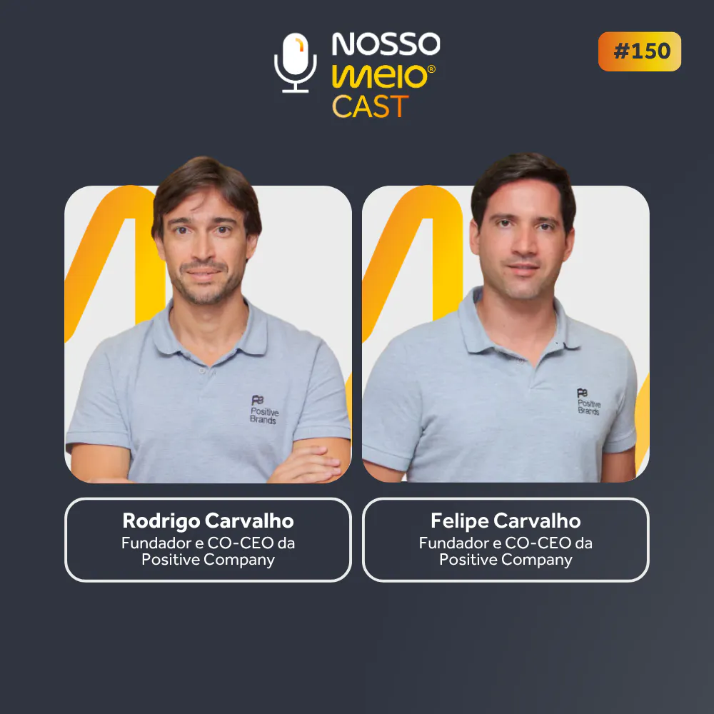 Nosso Meio Cast #150 - Hábitos saudáveis, propósito e liderança | Rodrigo e Felipe Carvalho, Positive Company episode artwork