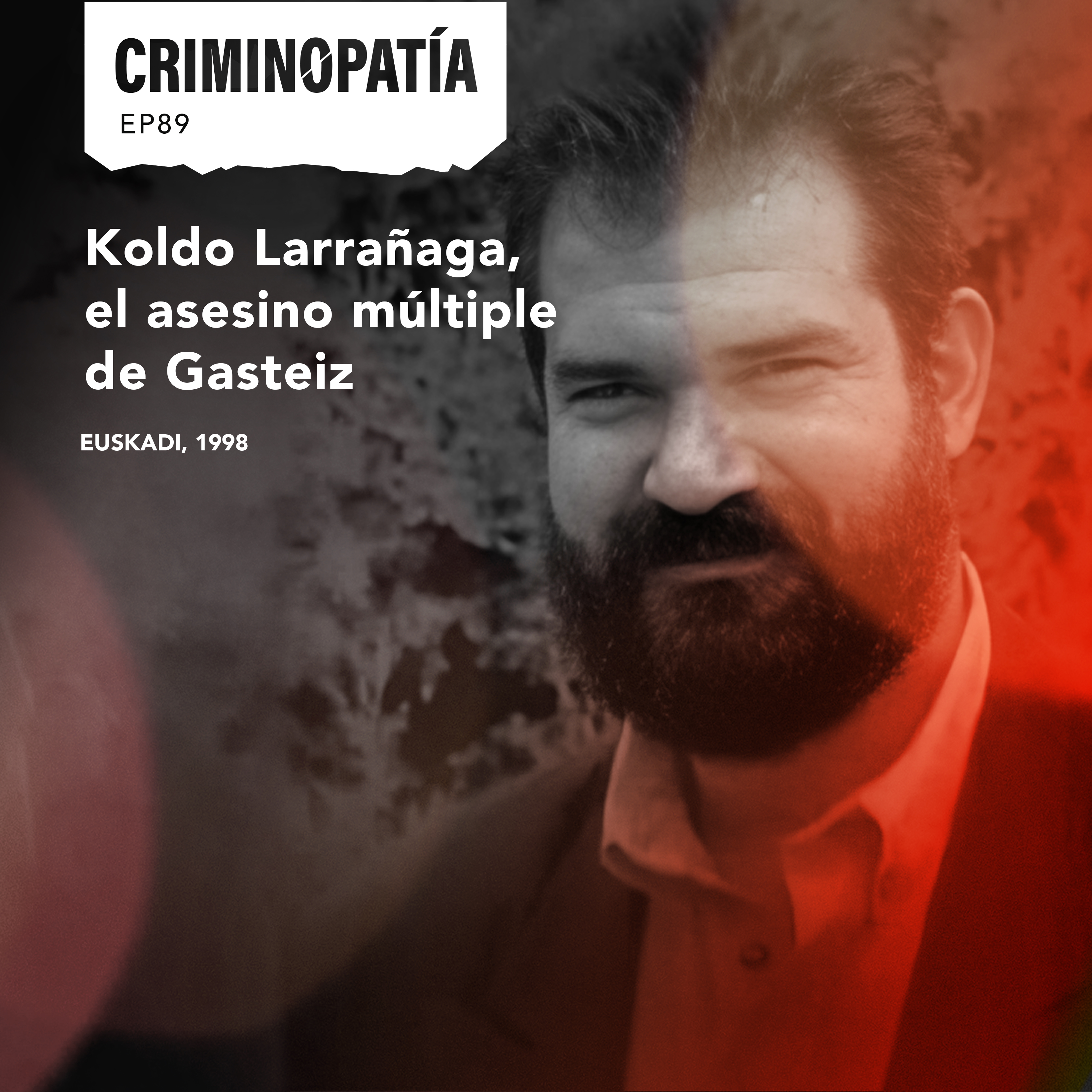 89. Koldo Larrañaga, el asesino múltiple de Gasteiz (Euskadi, 1998)