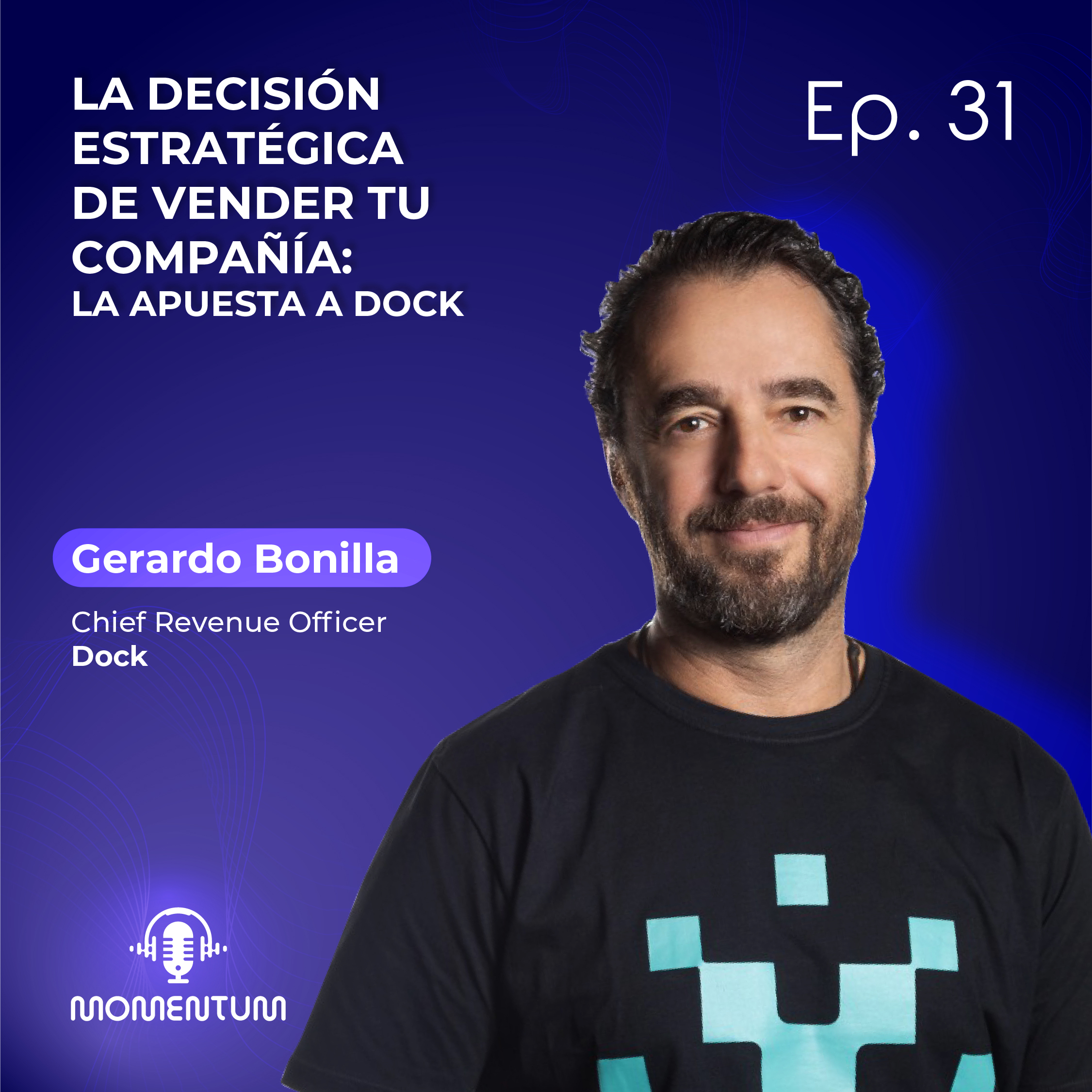 31: Portfolio Talks | La decisión estratégica de vender tu compañía | Gerardo Bonilla - Dock episode artwork